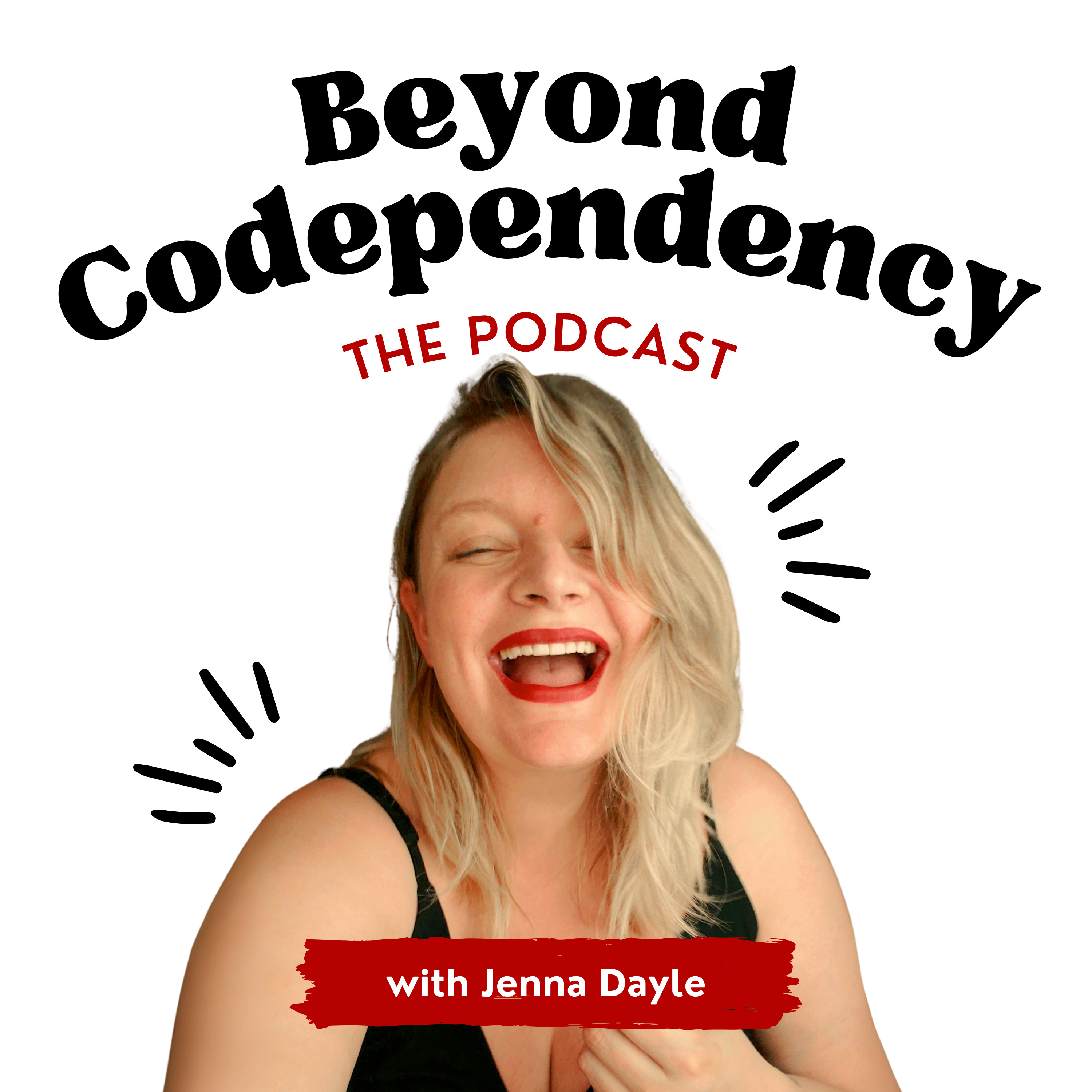 Beyond Codependency with Jenna Dayle