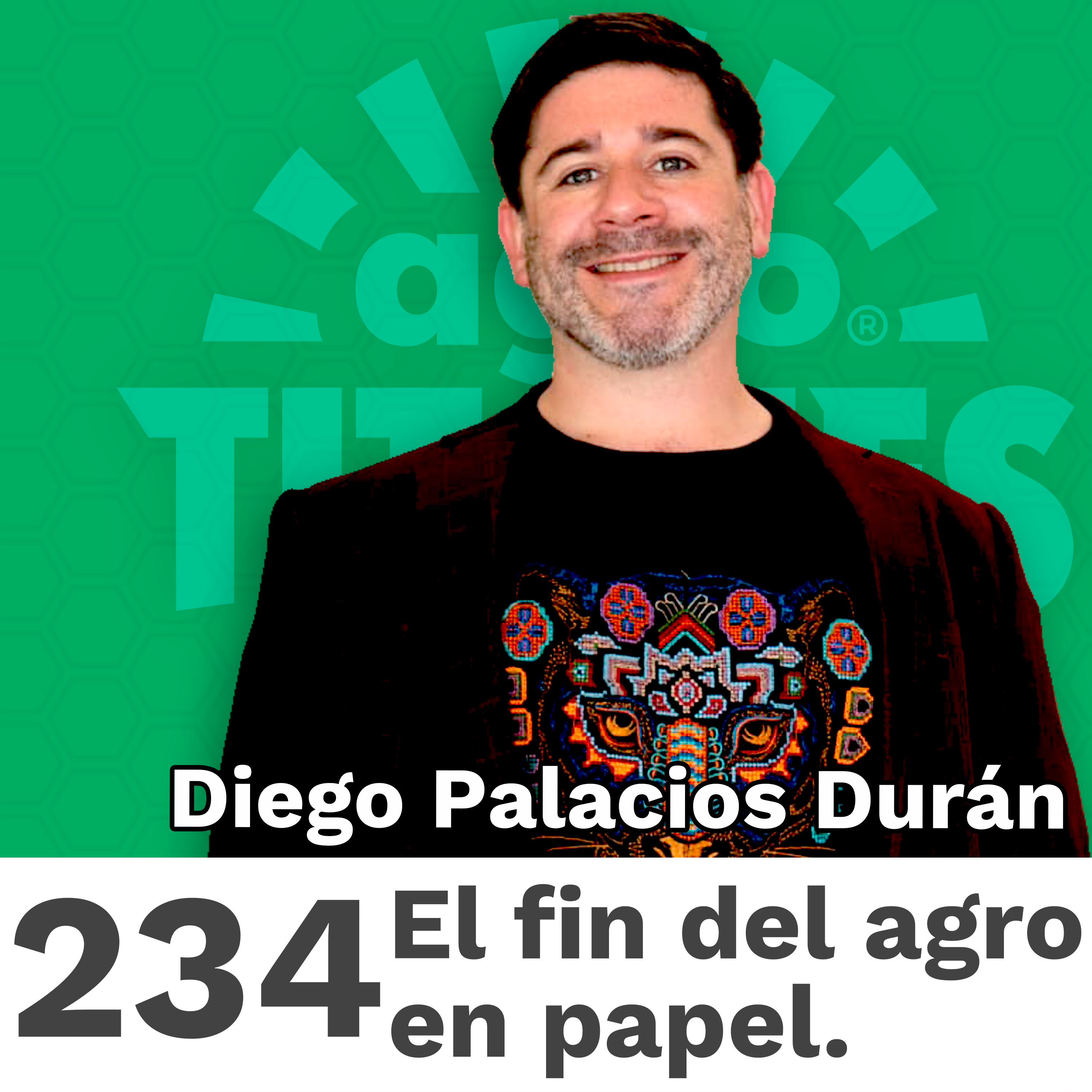 234 | El Fin del Agro en Papel: ¿Sobrevivirás al Tsunami Digital?