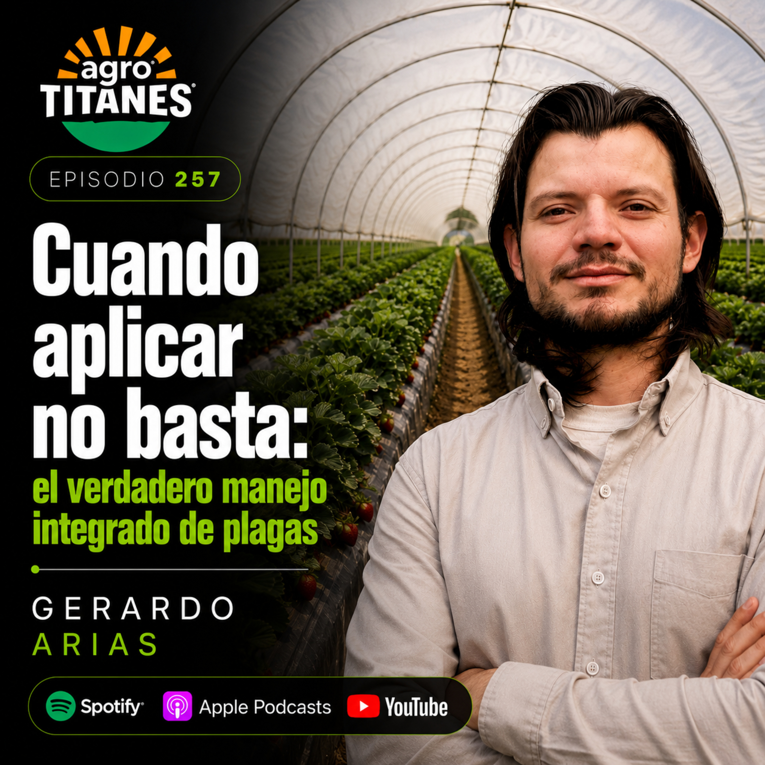 257 | Cuando aplicar no basta: el verdadero manejo integrado de plagas - Gerardo Arias