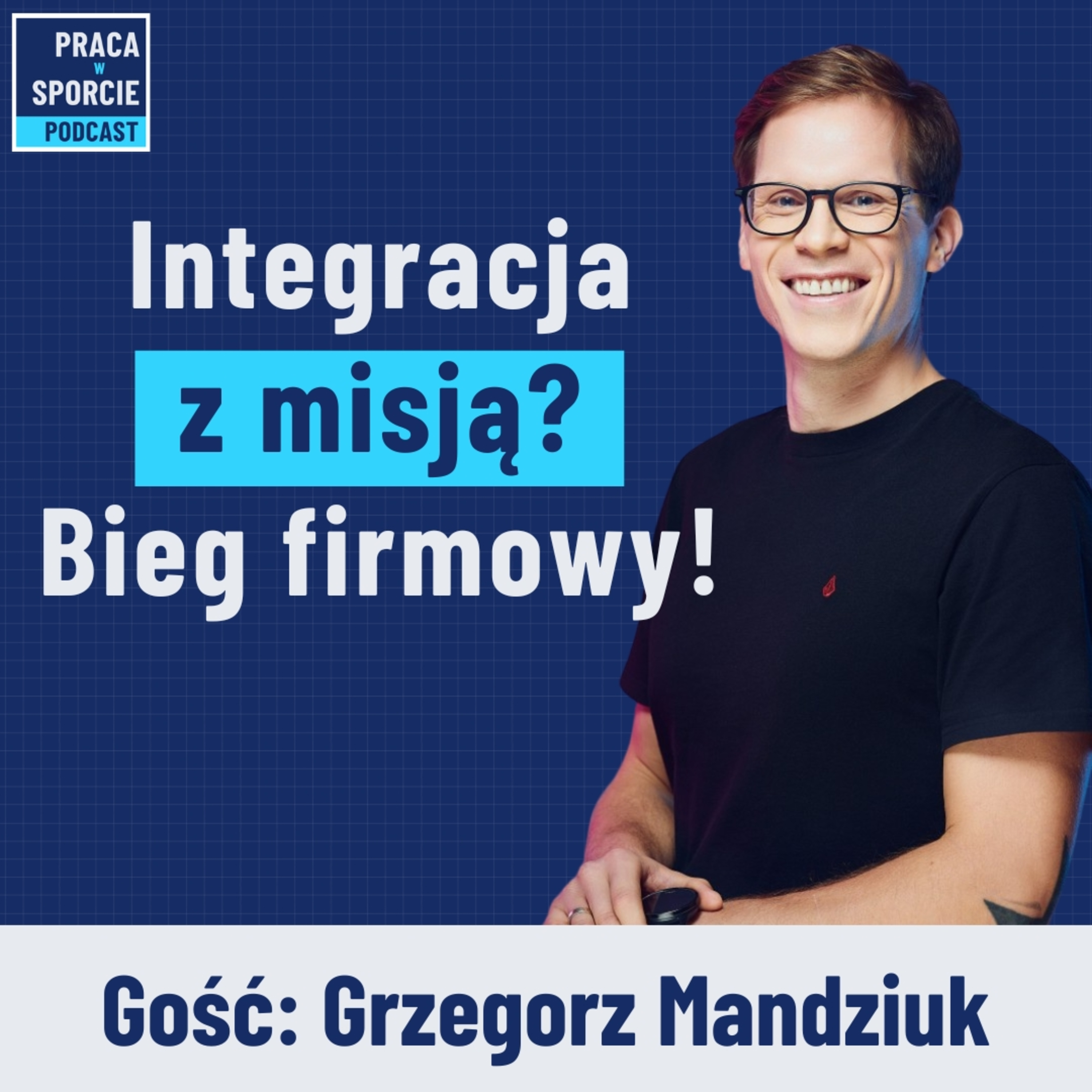 #41: BIZNES z misją: jak sport integruje firmy i pomaga dzieciom. Gość: Grzegorz Mandziuk episode artwork