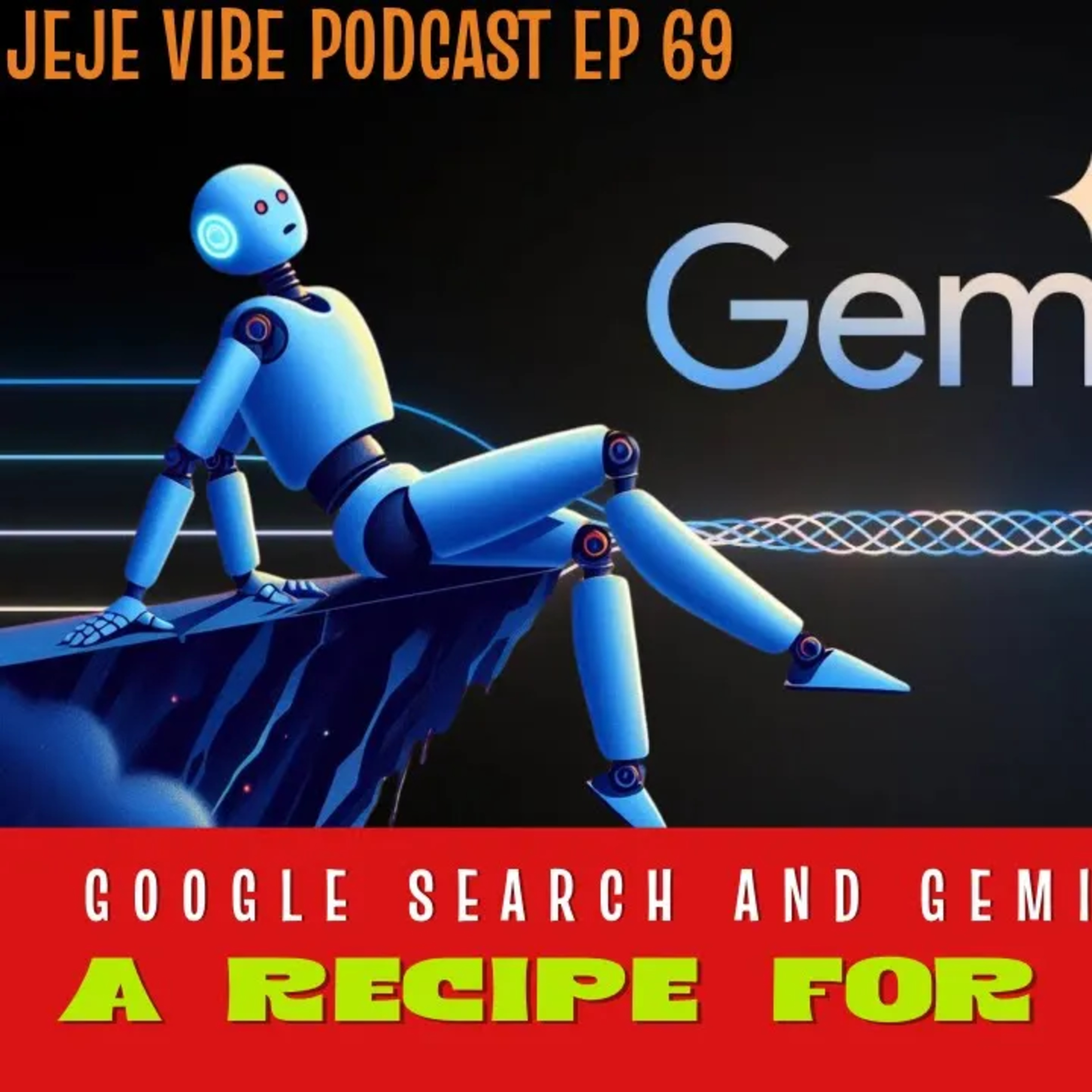 GEMINI AI Integration into Google Search: A Recipe for Disaster? | JEJE VIBE EP 69