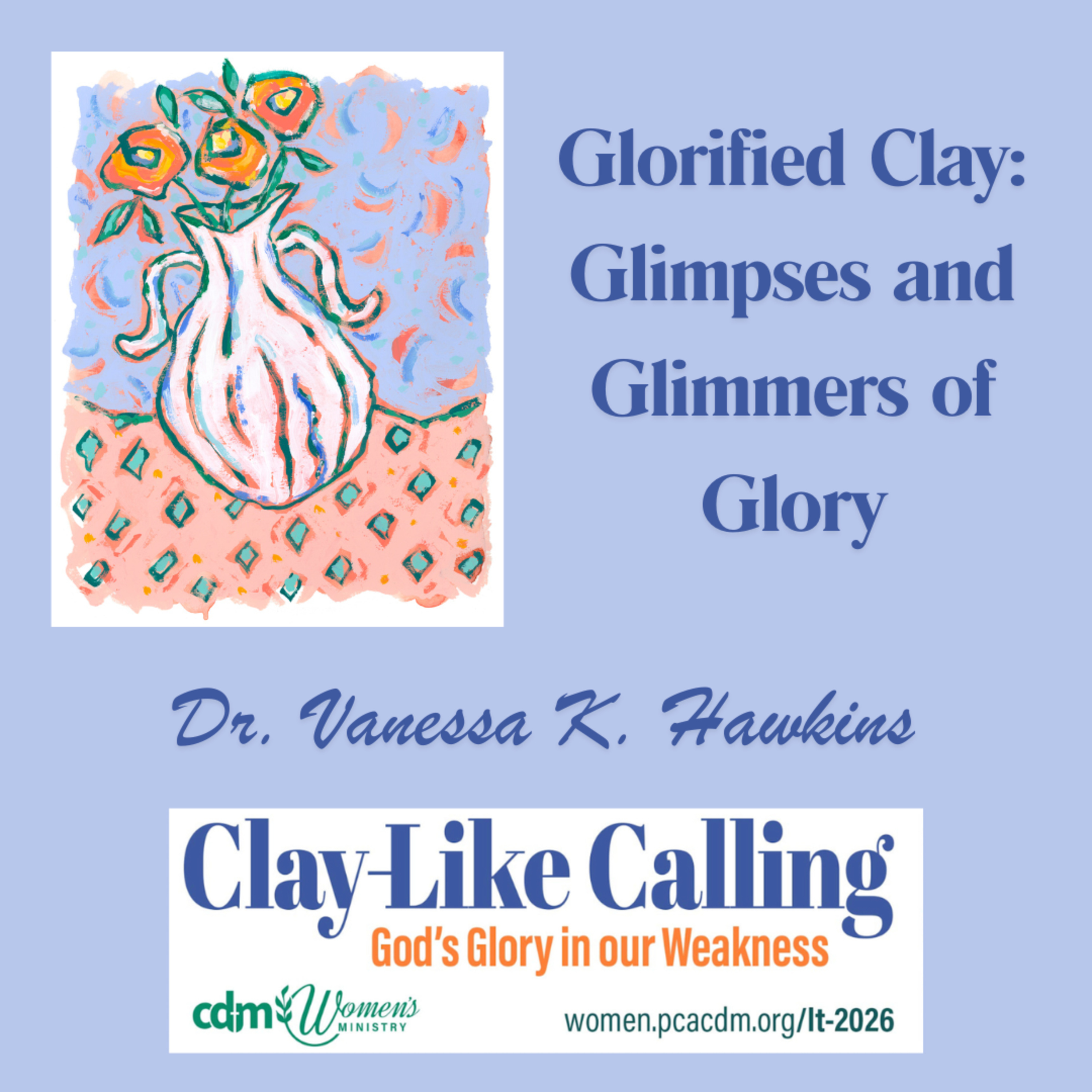 LT2026 Keynote- Glorified Clay: Glimpses and Glimmers of Glory with Dr. Vanessa Hawkins episode artwork