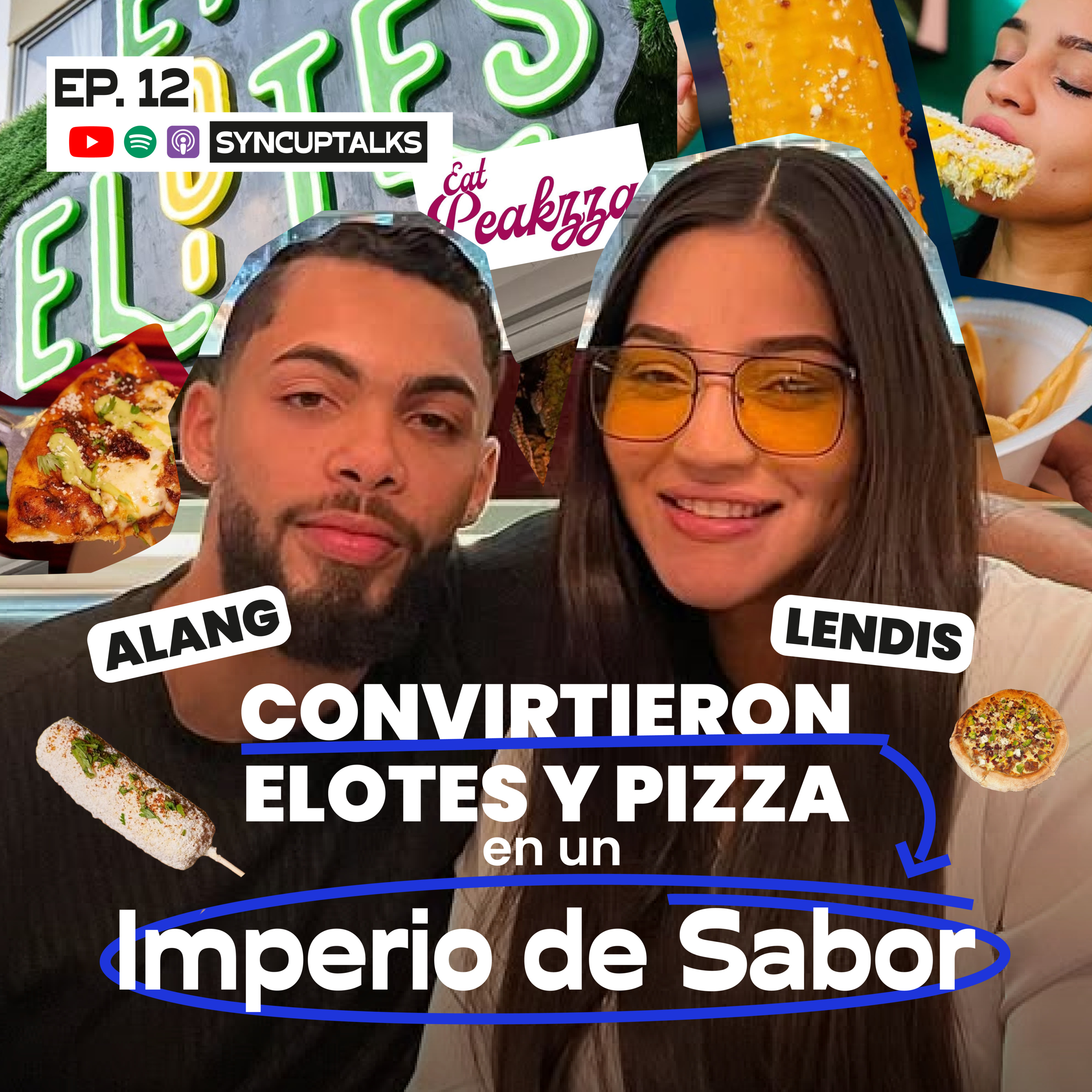 Cómo Alang y Lendis Convirtieron Elotes y Pizza en un Imperio de Sabor | EP12