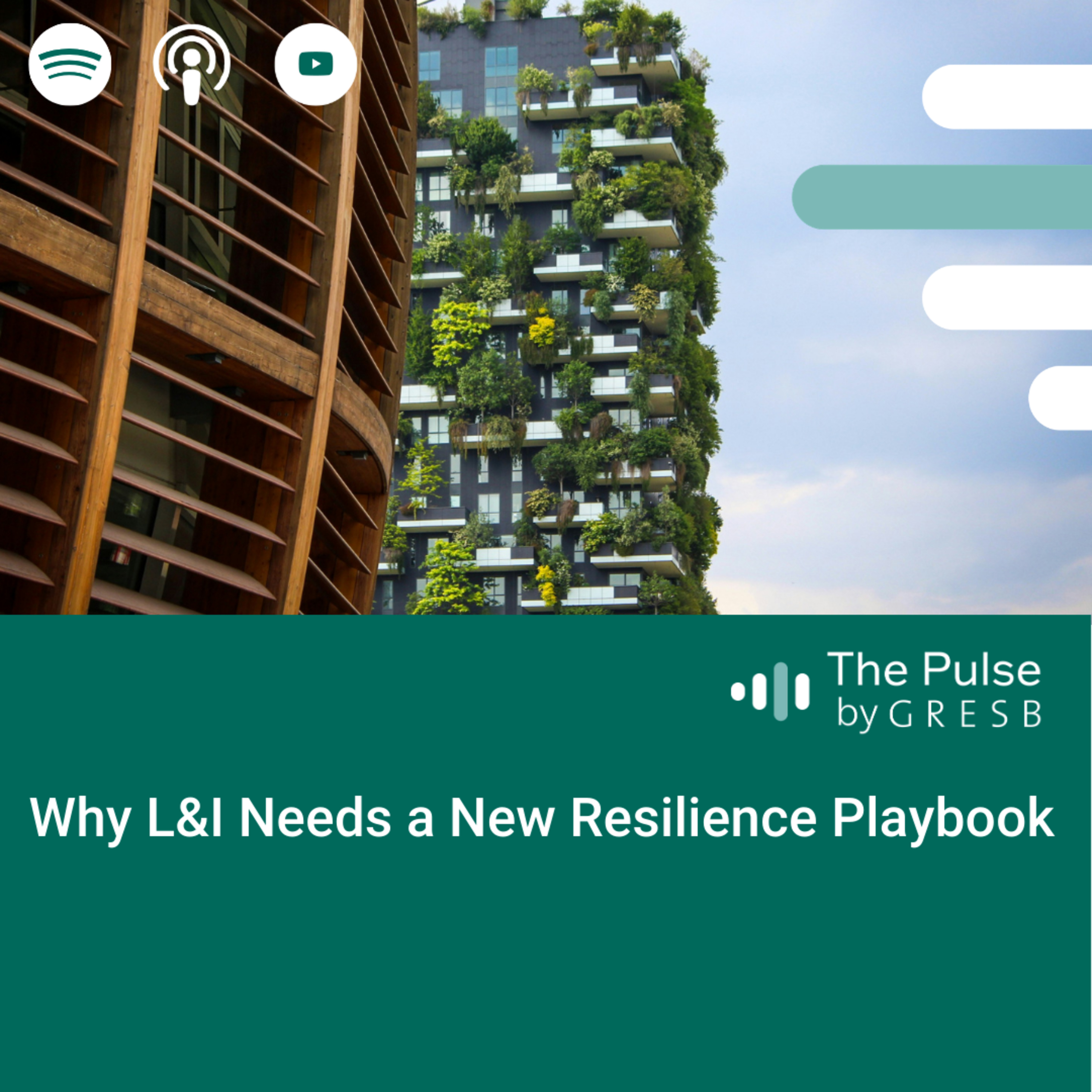 Why L&I Needs a New Resilience Playbook | The Pulse by GRESB