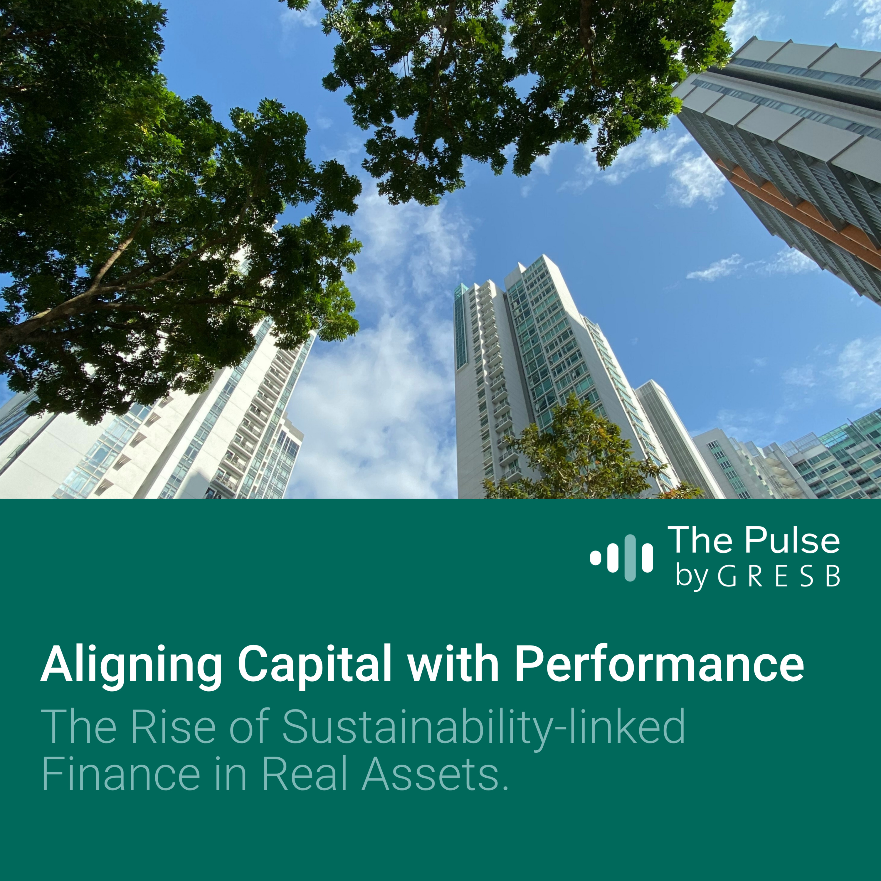 Aligning Capital With Performance: The Rise of Sustainability-Linked Finance in Real Assets