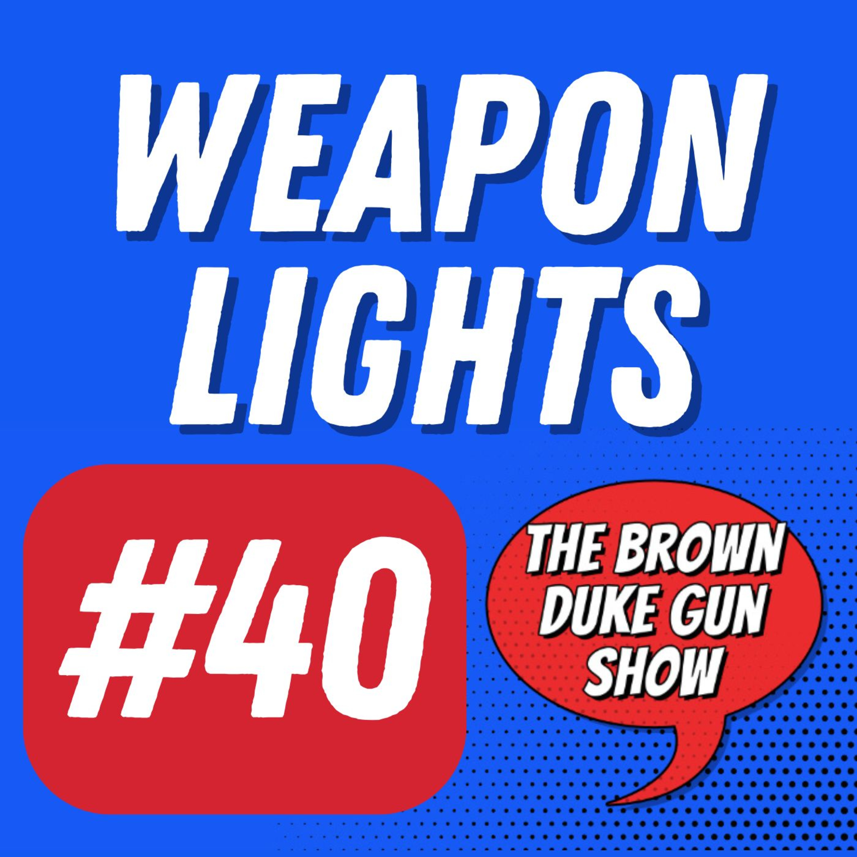 BDGS: #040 - Top Weapon Lights Revealed: Home Defense & Concealed Carry Lights episode artwork