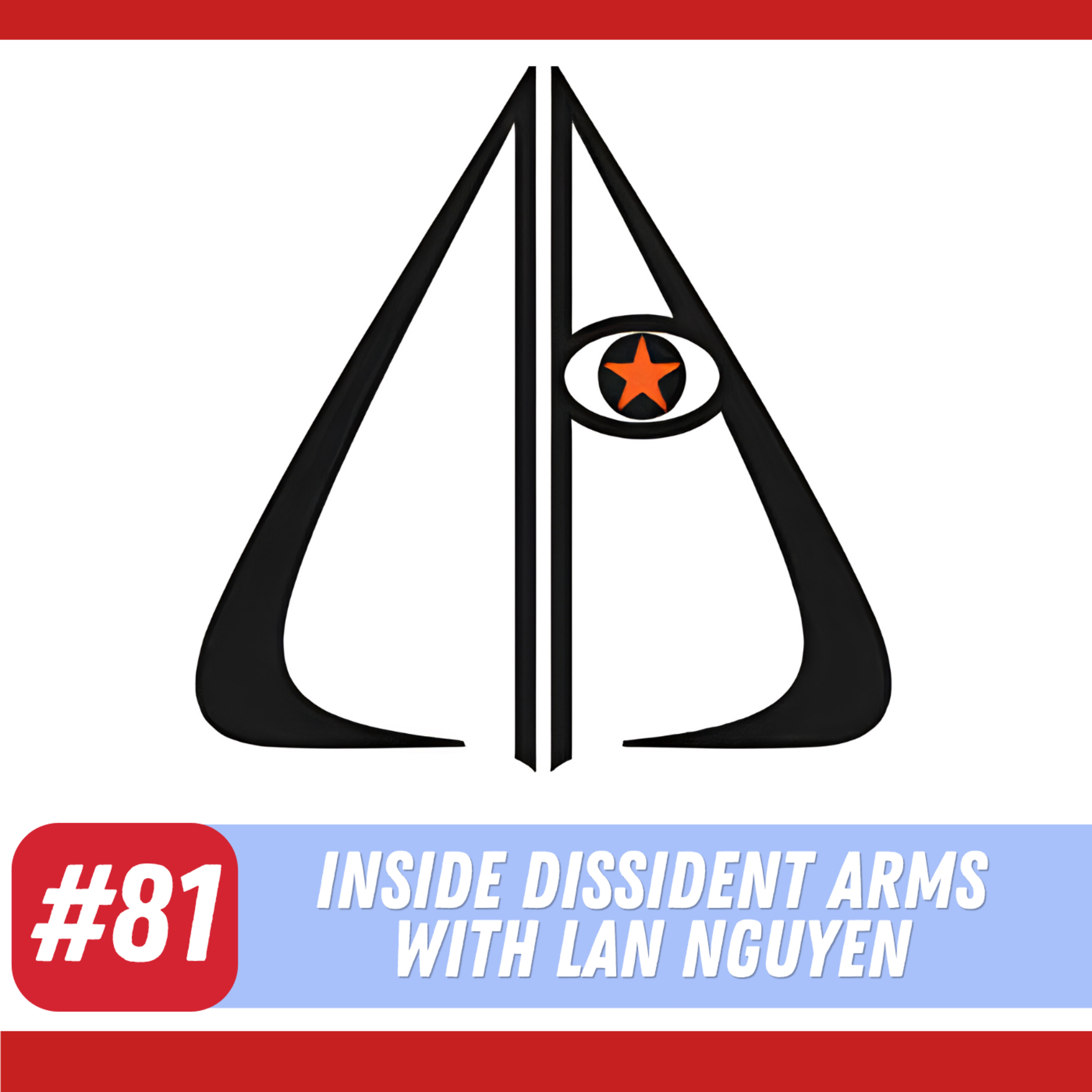 BDGS: #081 - Inside Dissident Arms with Lan Nguyen episode artwork