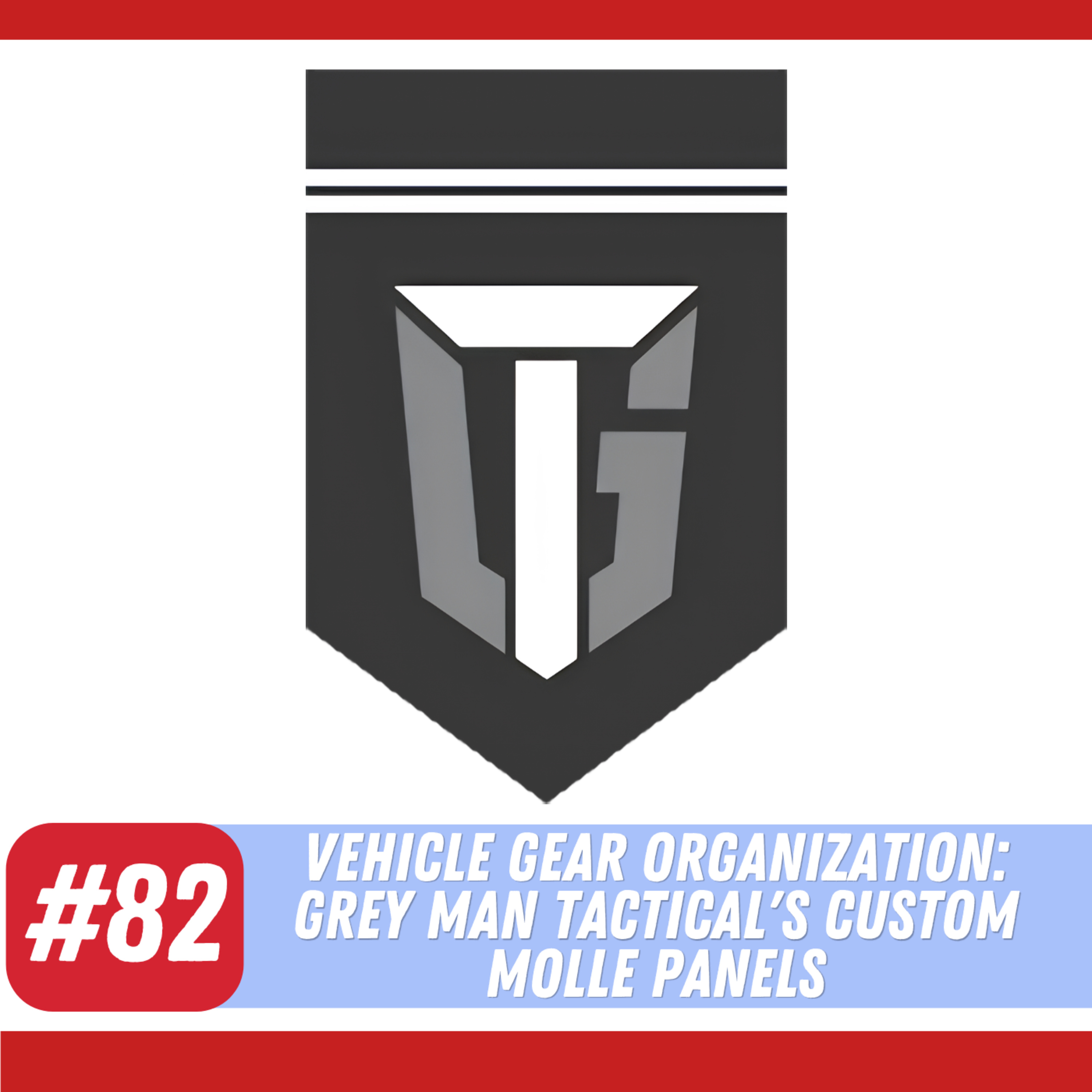 BDGS: #082 - Vehicle Gear Organization: Grey Man Tactical's Custom MOLLE Panels episode artwork