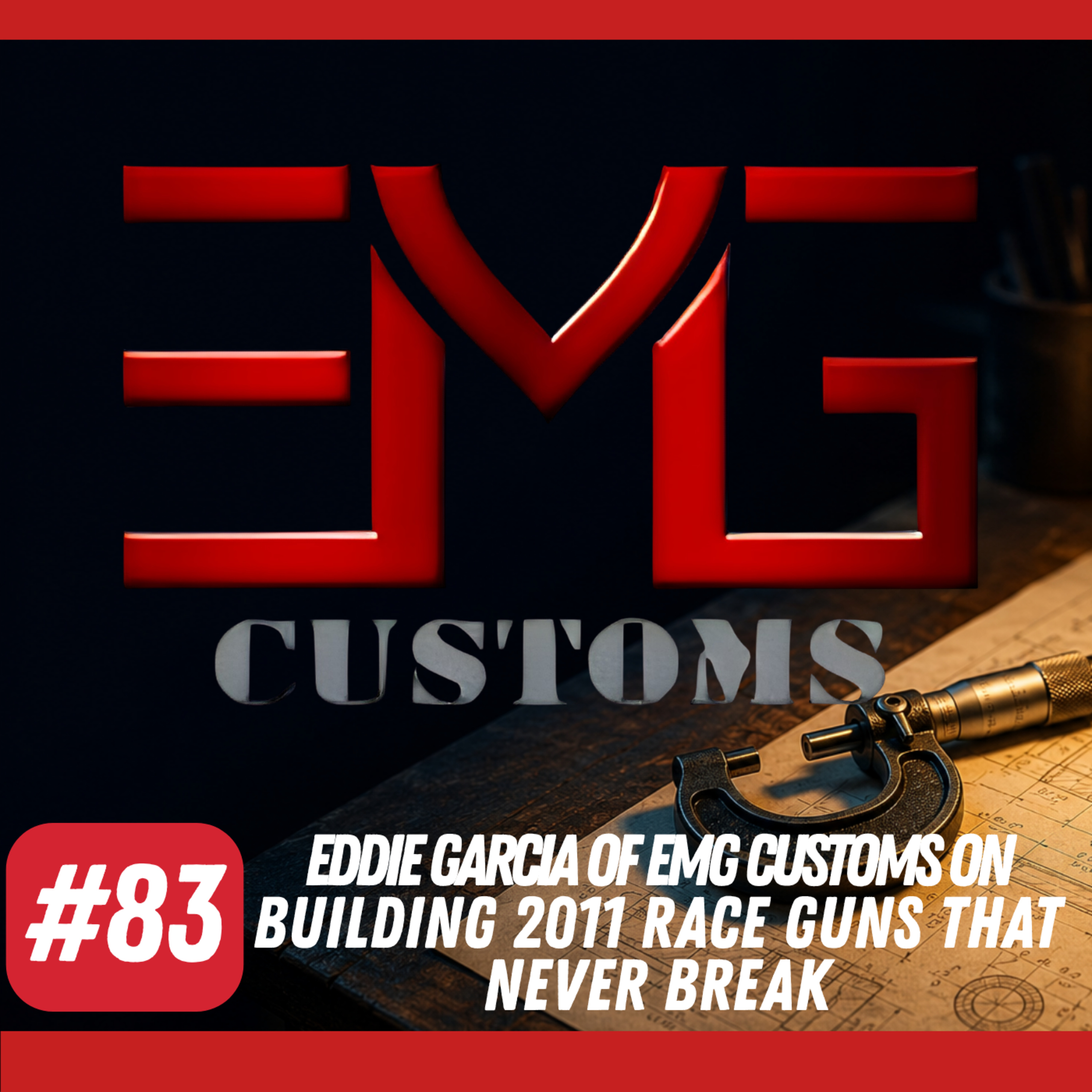 BDGS: #083 - Eddie Garcia of EMG Customs on Building 2011 Race Guns That Never Break episode artwork