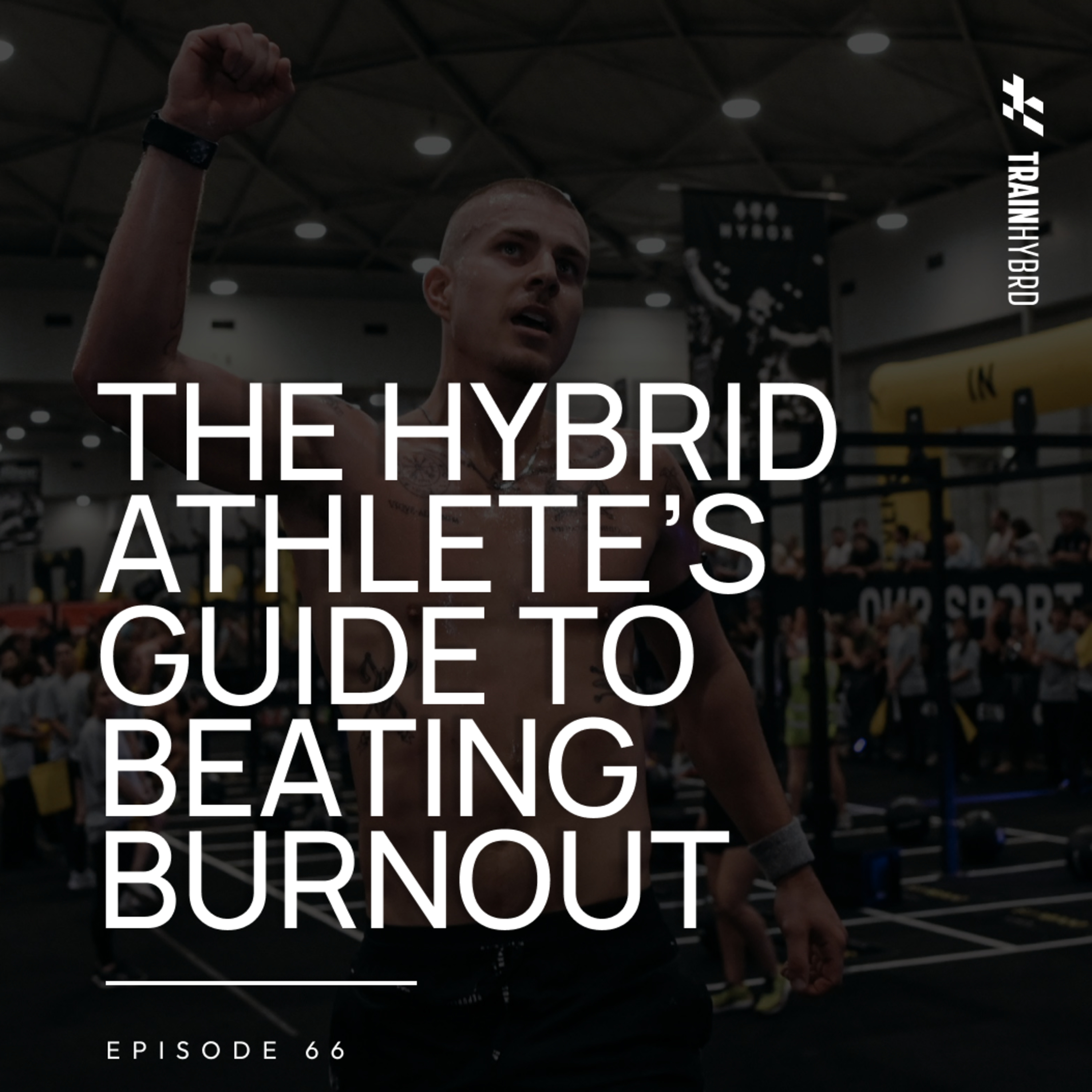 TrainHybrd Podcast - Hyrox, Hybrid Training, Running & Endurance