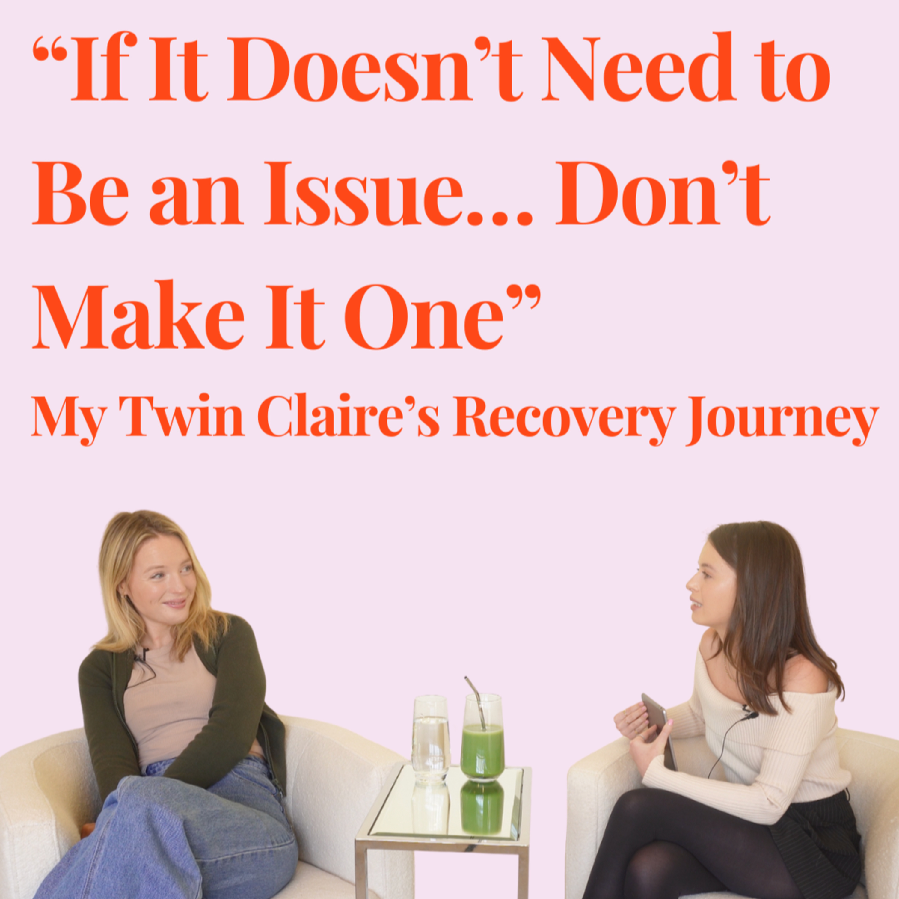 If it doesn’t need to be an issue… don’t make it one: My Twin Claire’s Recovery Journey episode artwork