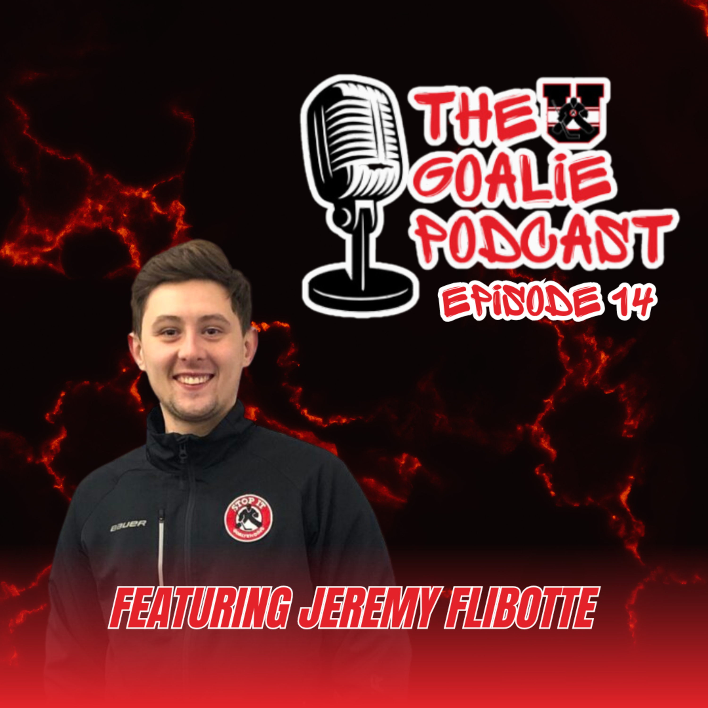 The Goalie Podcast: Episode 14 - Feat. Jeremy Flibotte episode artwork