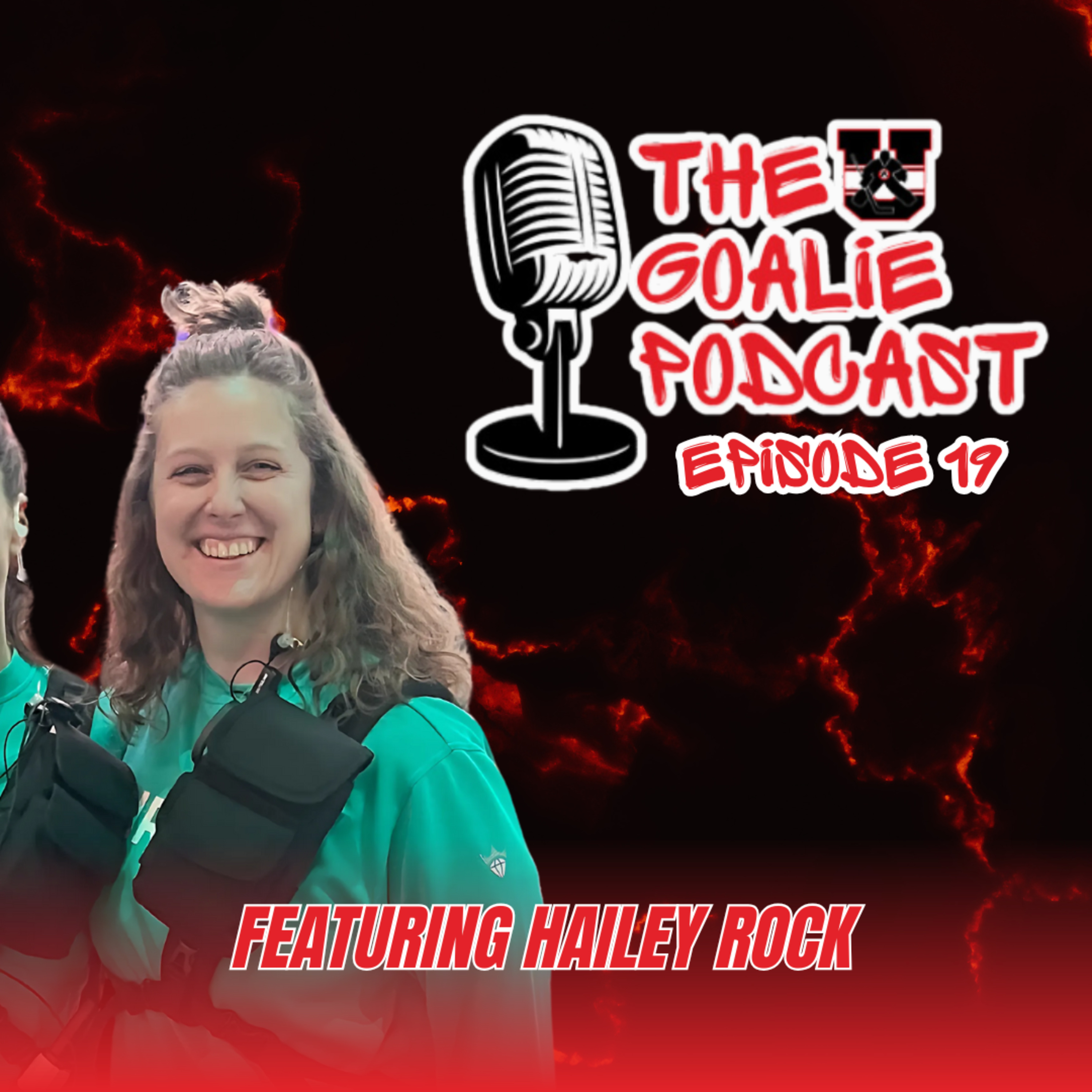 The Goalie Podcast: Episode 19 - Feat. Hailey Rock episode artwork