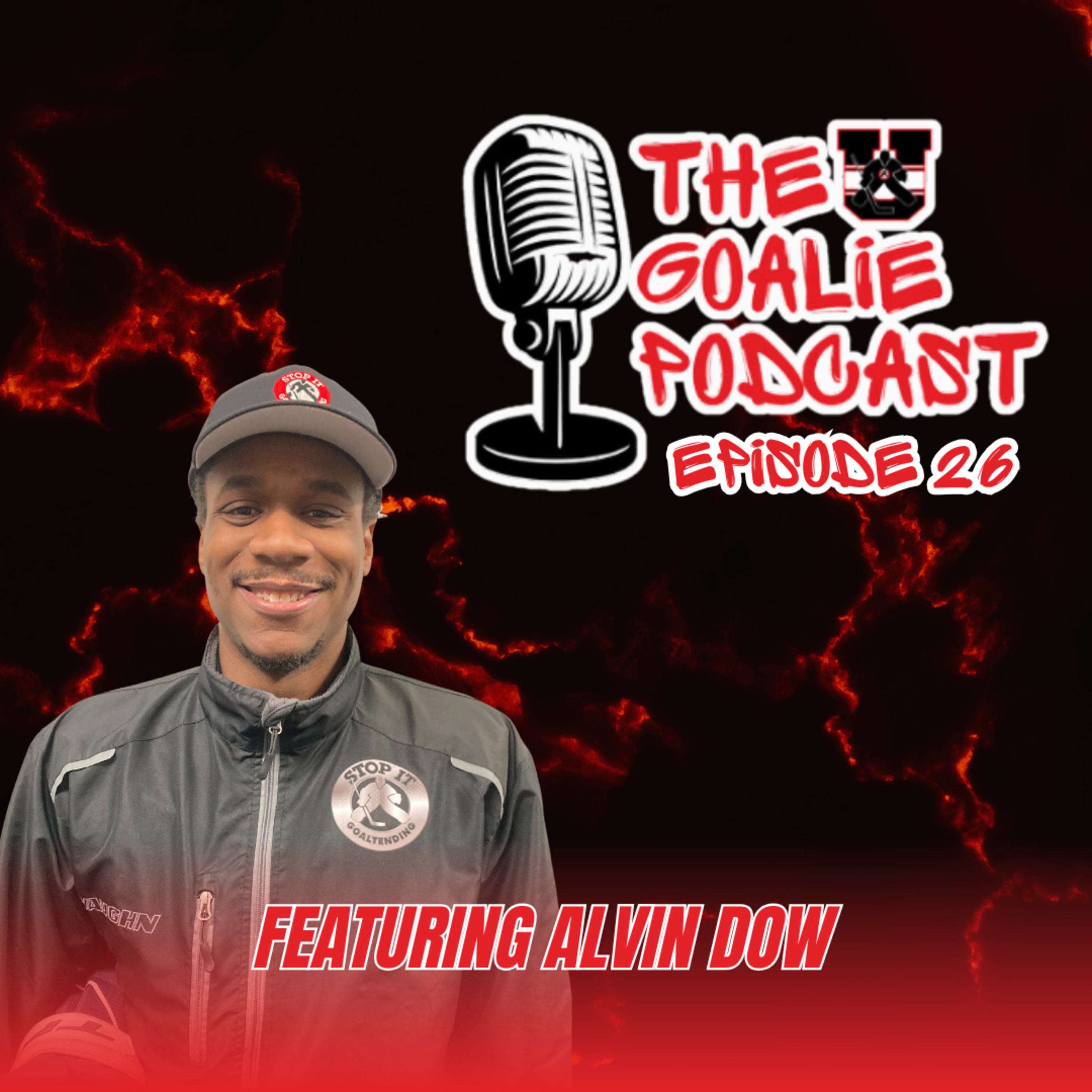 The Goalie Podcast: Episode 26 - Feat. Alvin Dow
