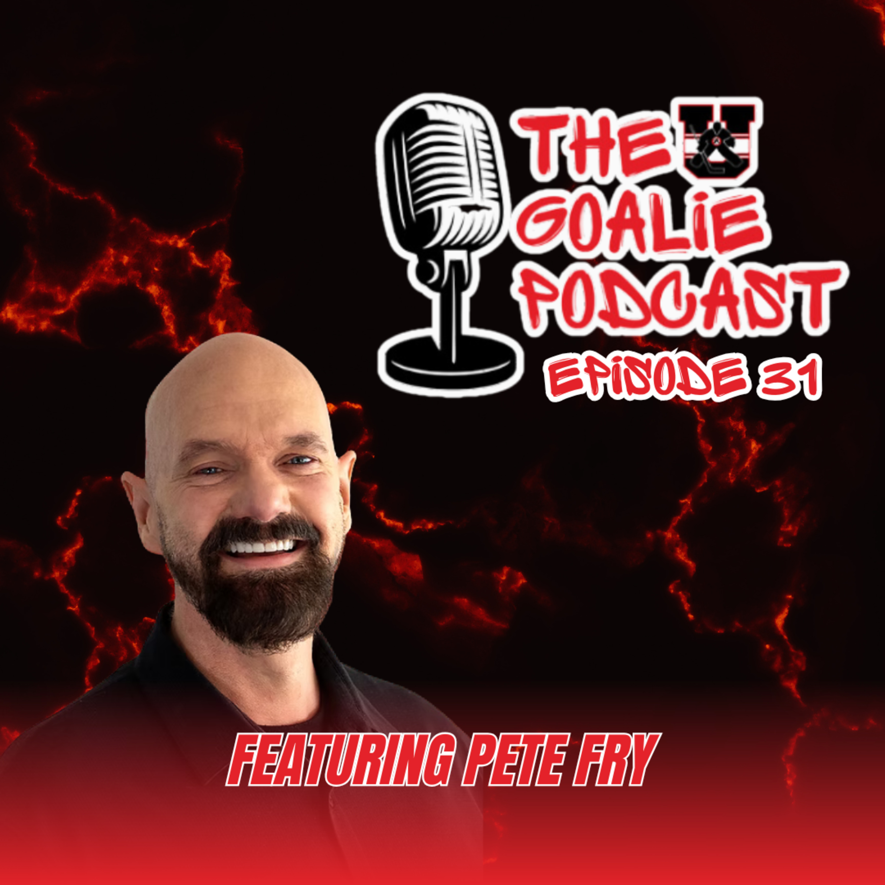 The Goalie Podcast: Episode 31 - Feat. Pete Fry