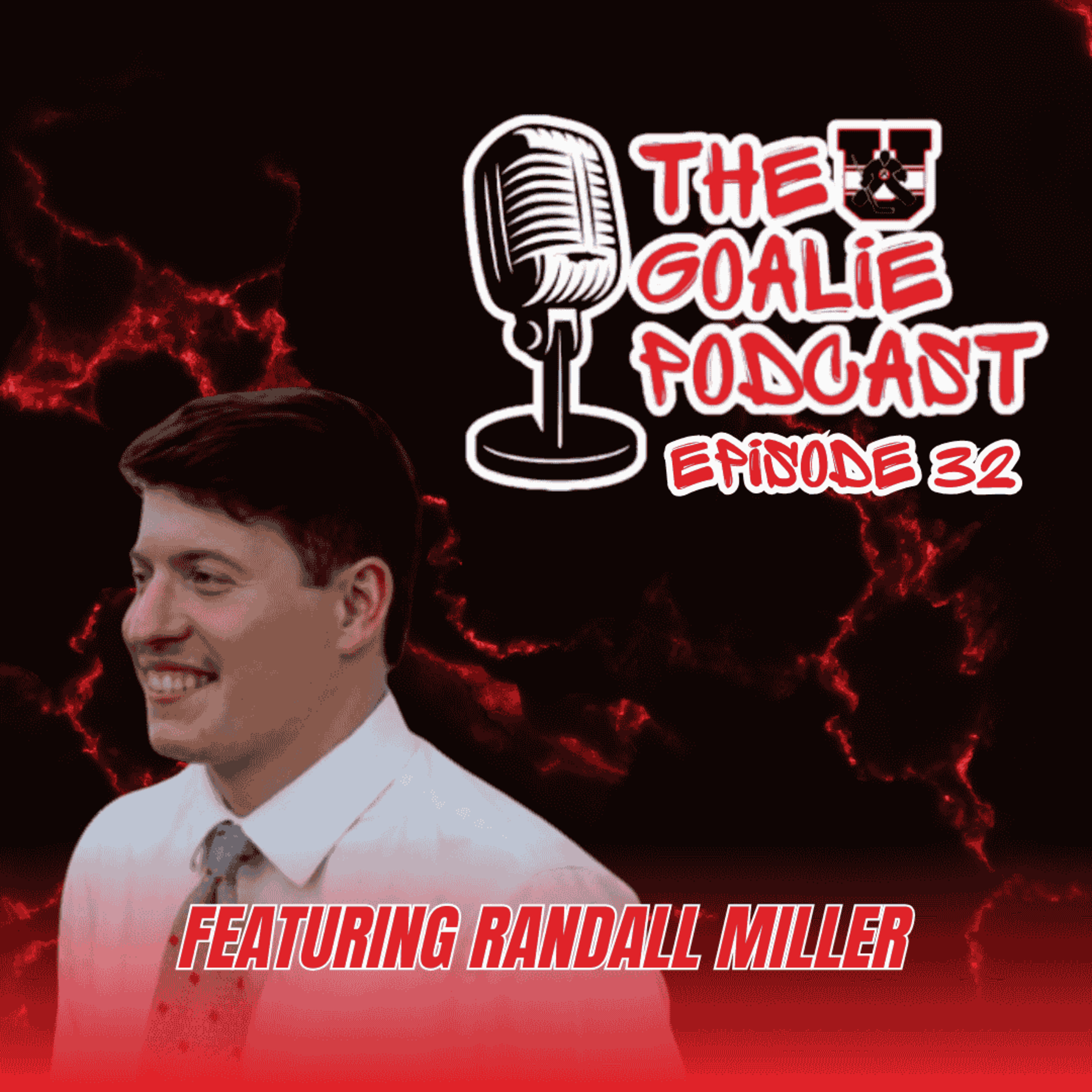 The Goalie Podcast: Episode 32 - Feat. Randall Miller episode artwork
