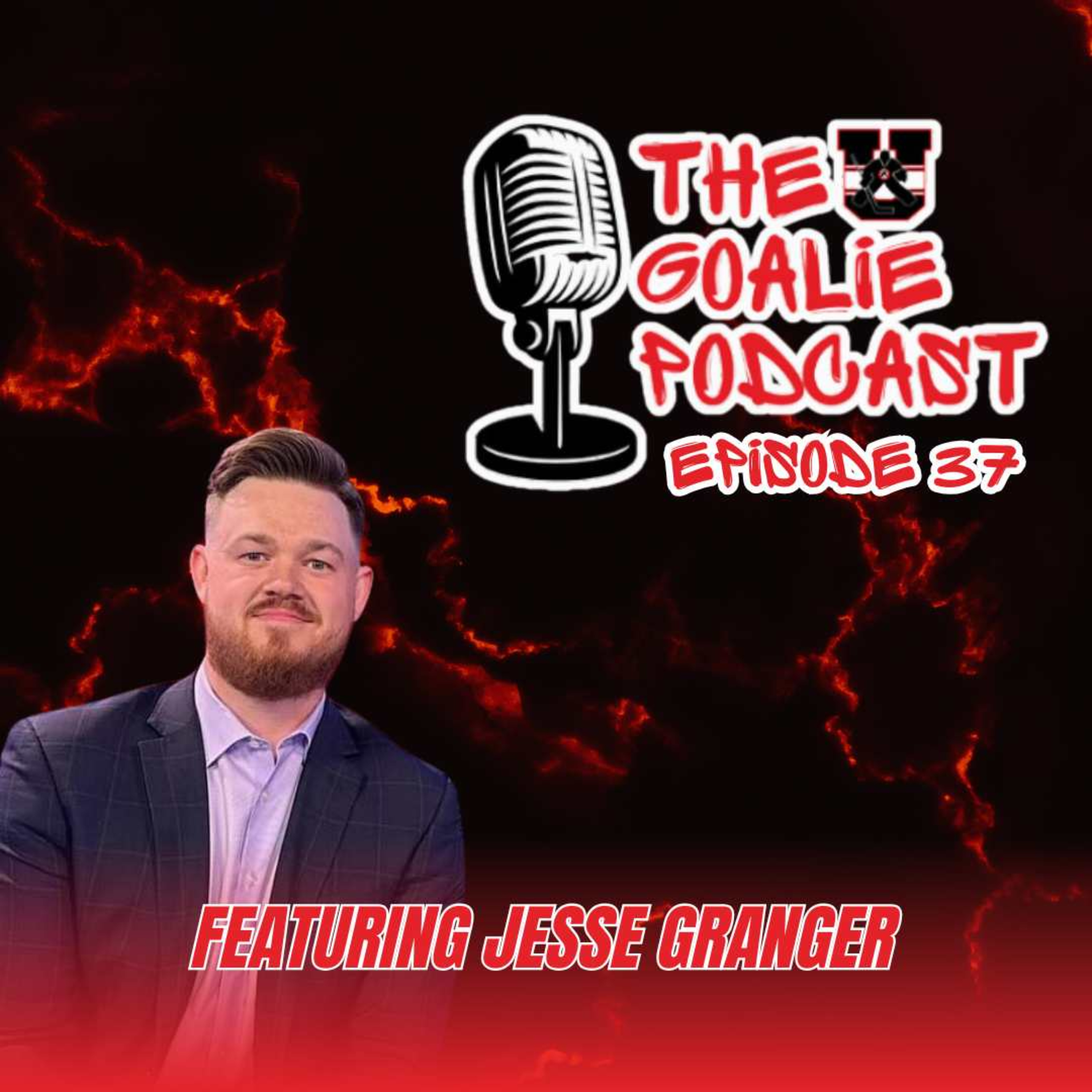 The Goalie Podcast Episode 37 - Feat. Jesse Granger