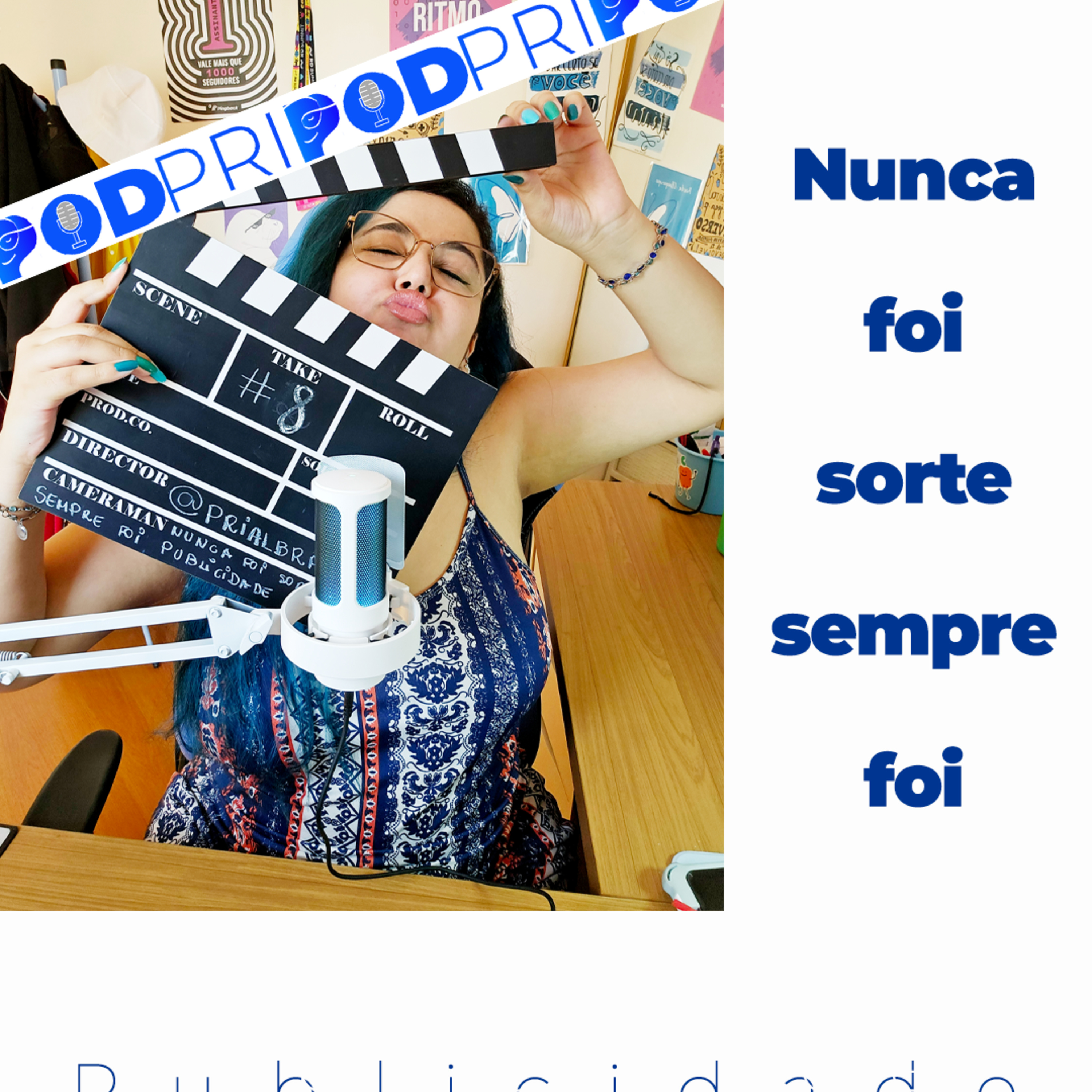 PodPri | Nunca foi sorte, sempre foi publicidade