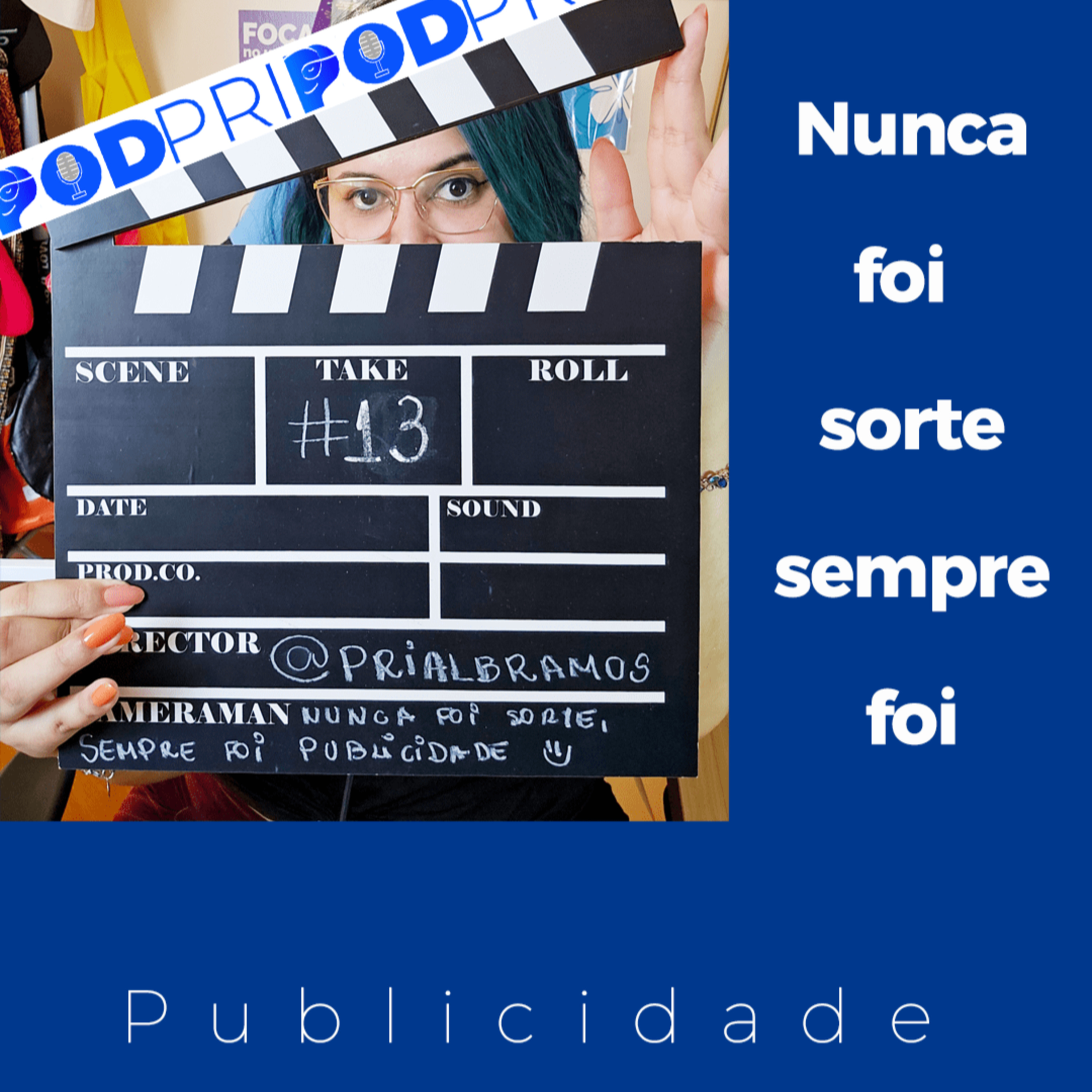 PodPri | Nunca foi sorte, sempre foi publicidade