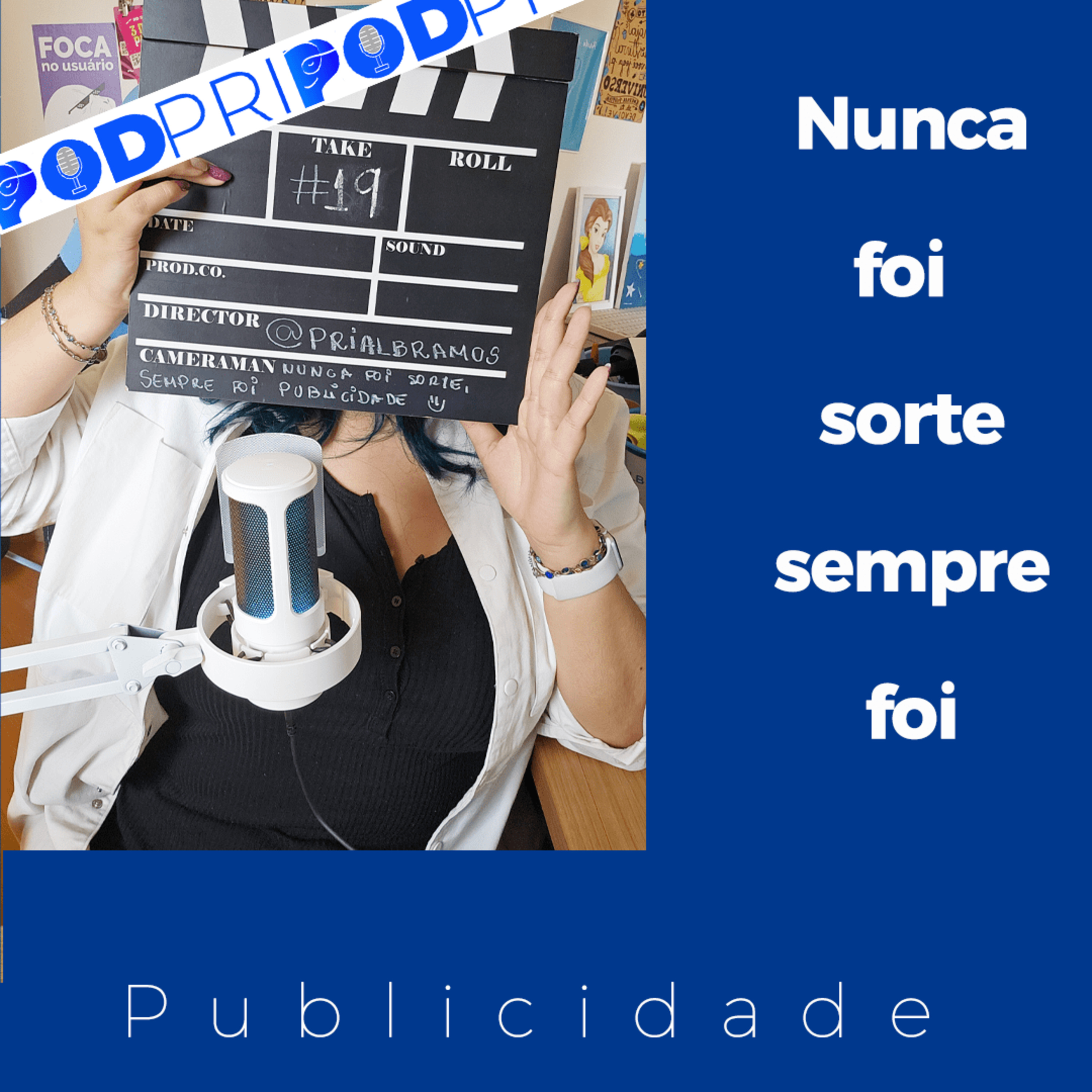 PodPri | Nunca foi sorte, sempre foi publicidade