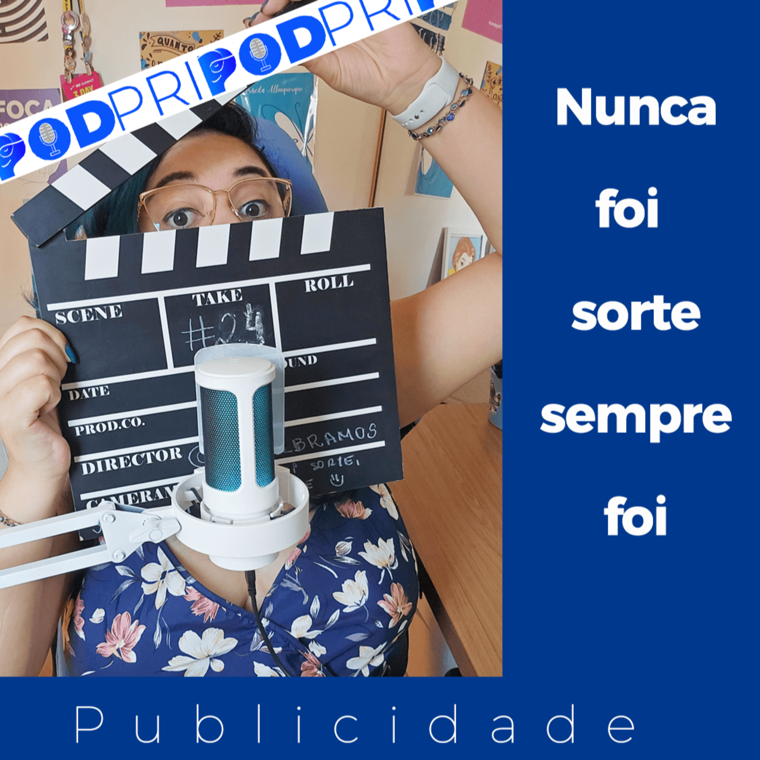 PodPri | Nunca foi sorte, sempre foi publicidade