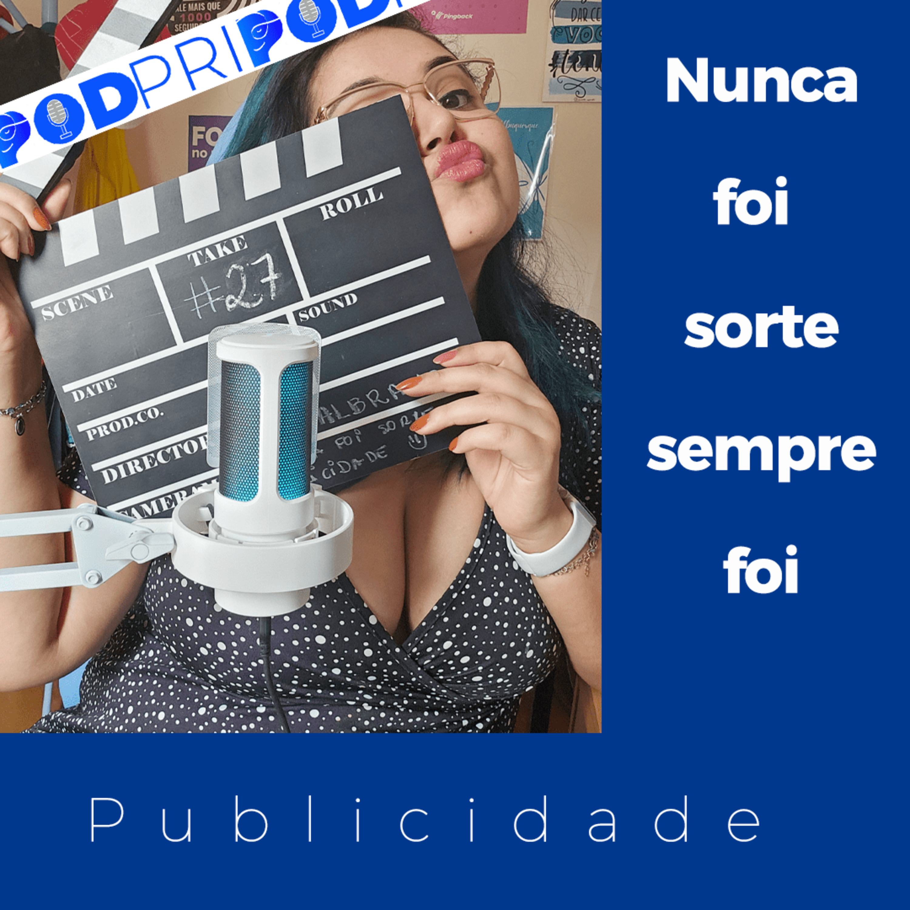 PodPri | Nunca foi sorte, sempre foi publicidade