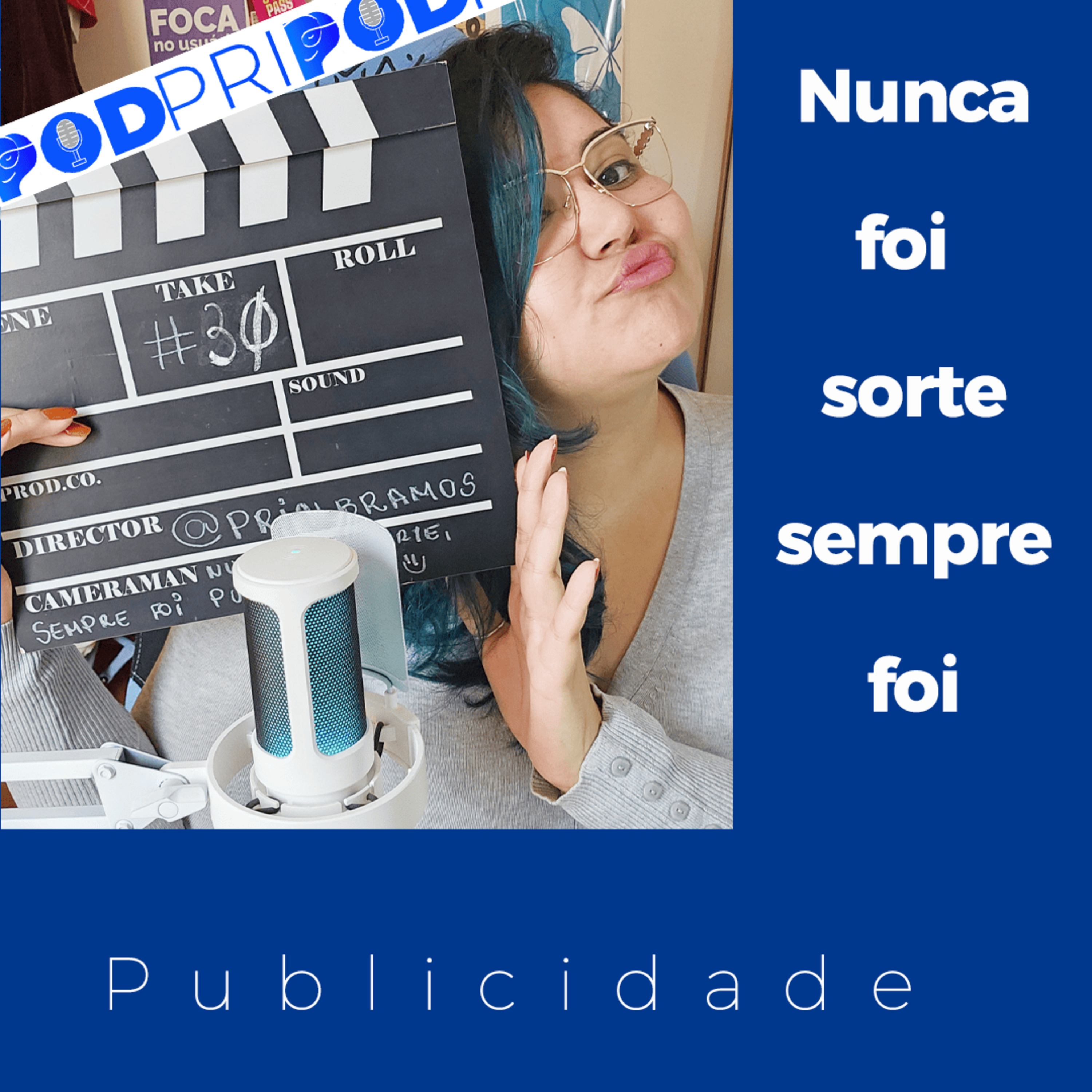 PodPri | Nunca foi sorte, sempre foi publicidade