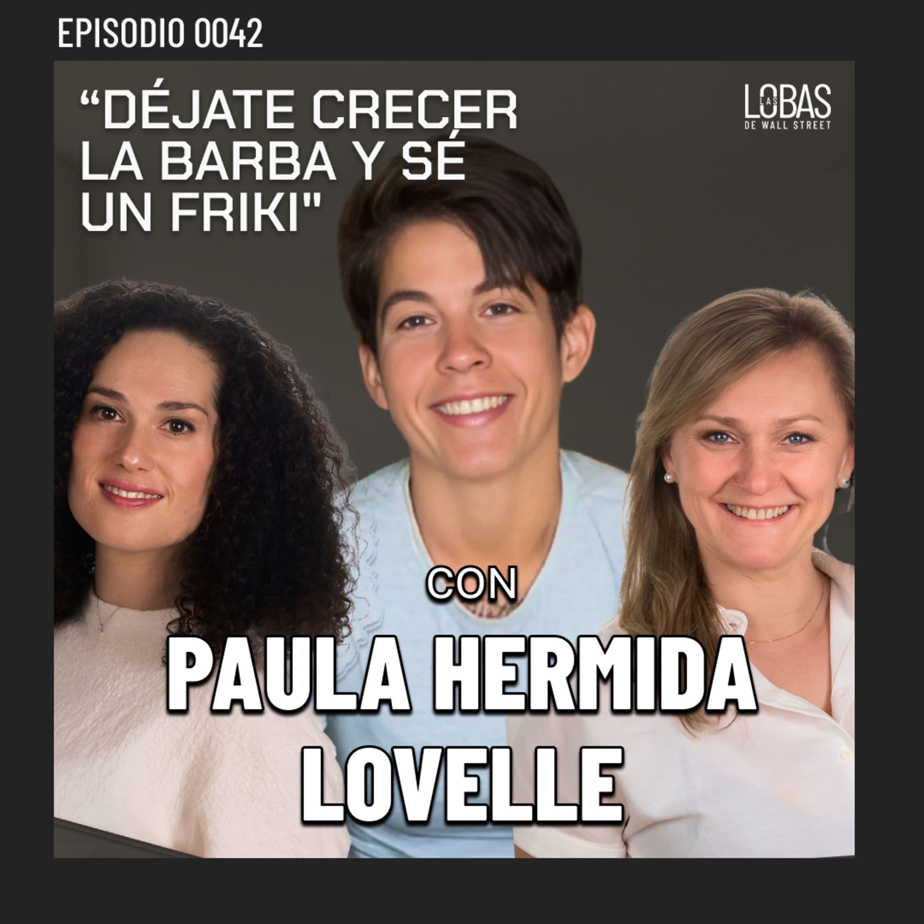 42. Entre LOBAS con Paula “la Barbuda”