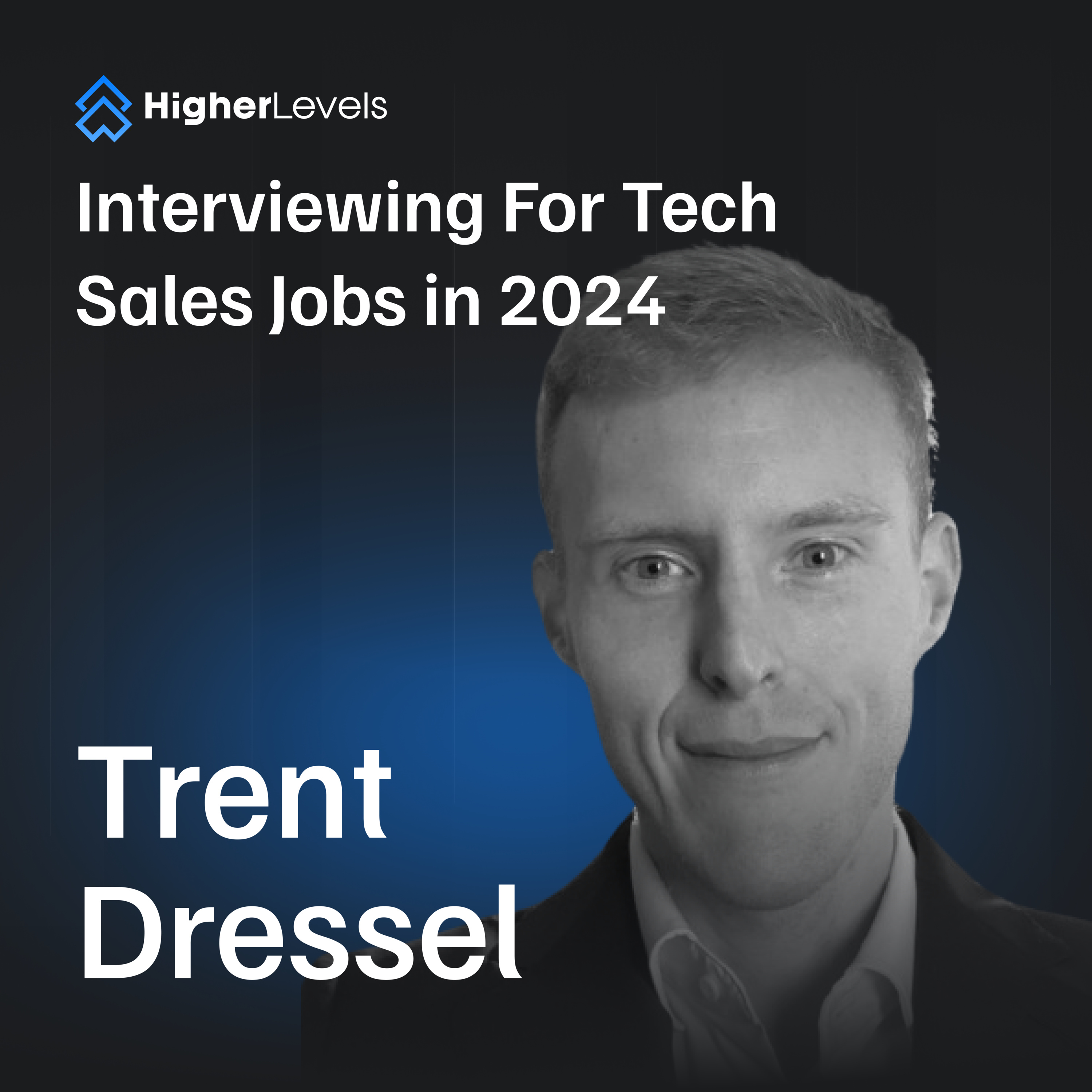 #10 - What It's Like Interviewing For Tech Sales Jobs in 2024 With Trent Dressel episode artwork