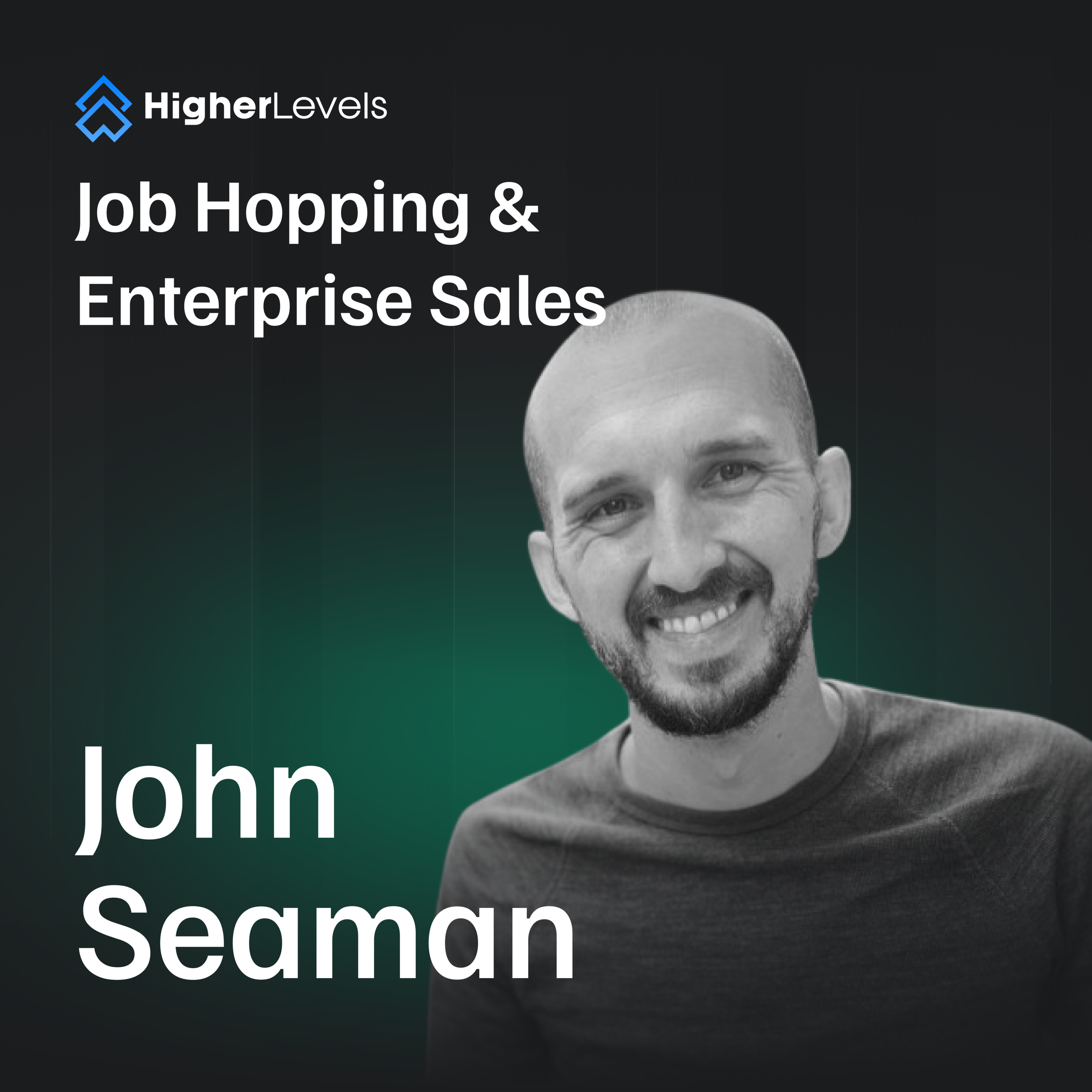 #18 - Job Hopping + Enterprise Tech Sales With John Seaman episode artwork