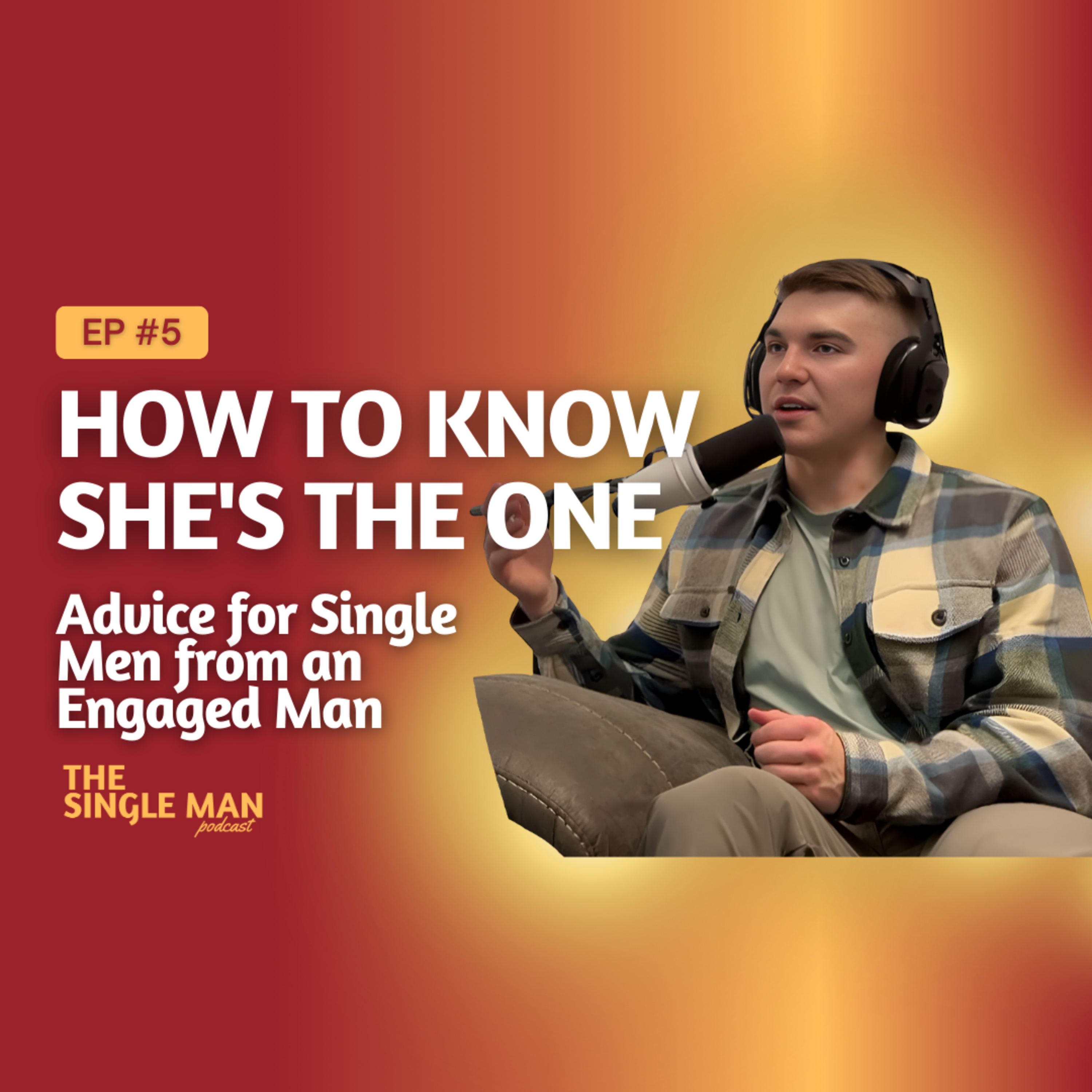 How to Know She's The One | Advice for Single Men from an Engaged Man | EP. 5