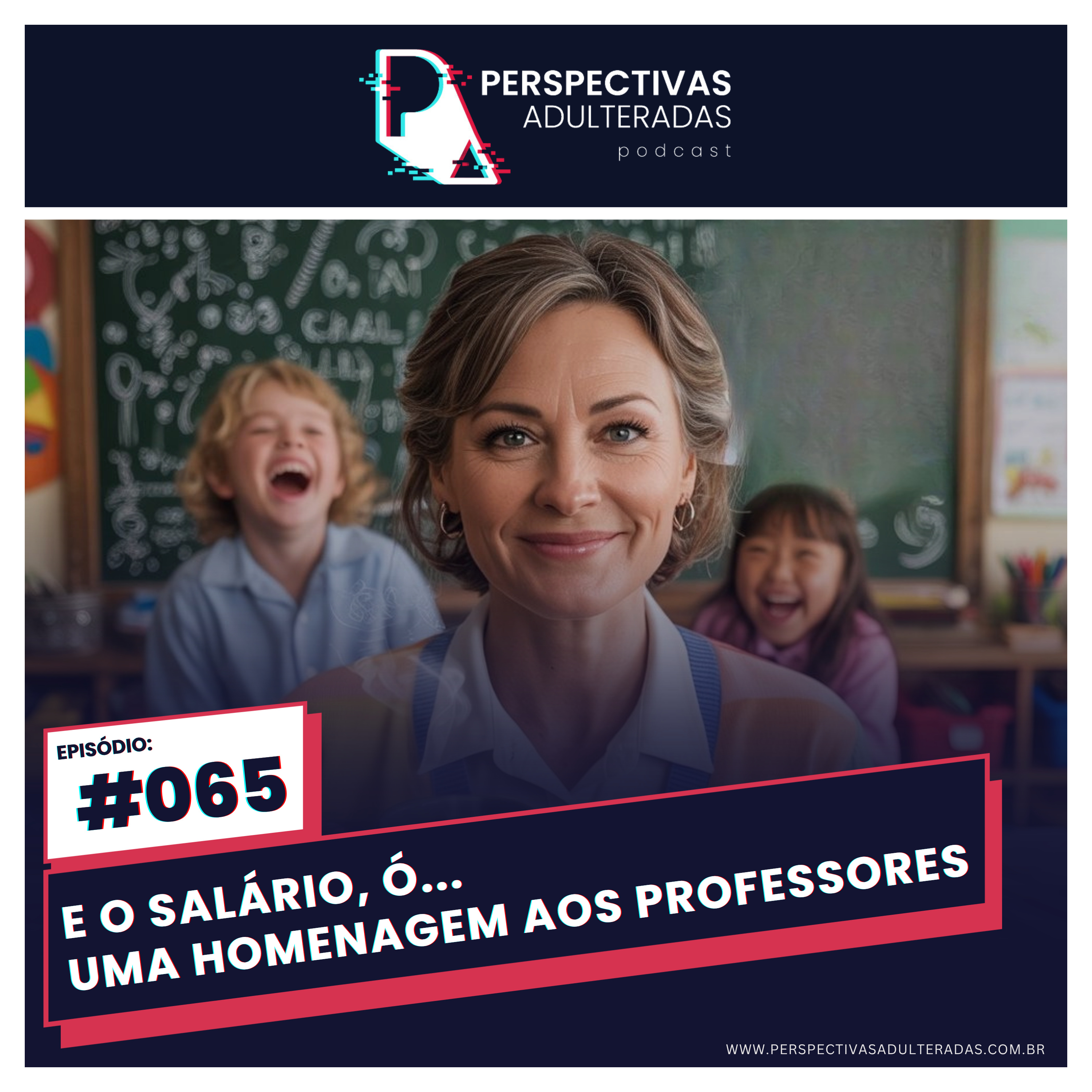 Perspectivas Adulteradas #065: E o salário, ó... uma homenagem aos professores episode artwork