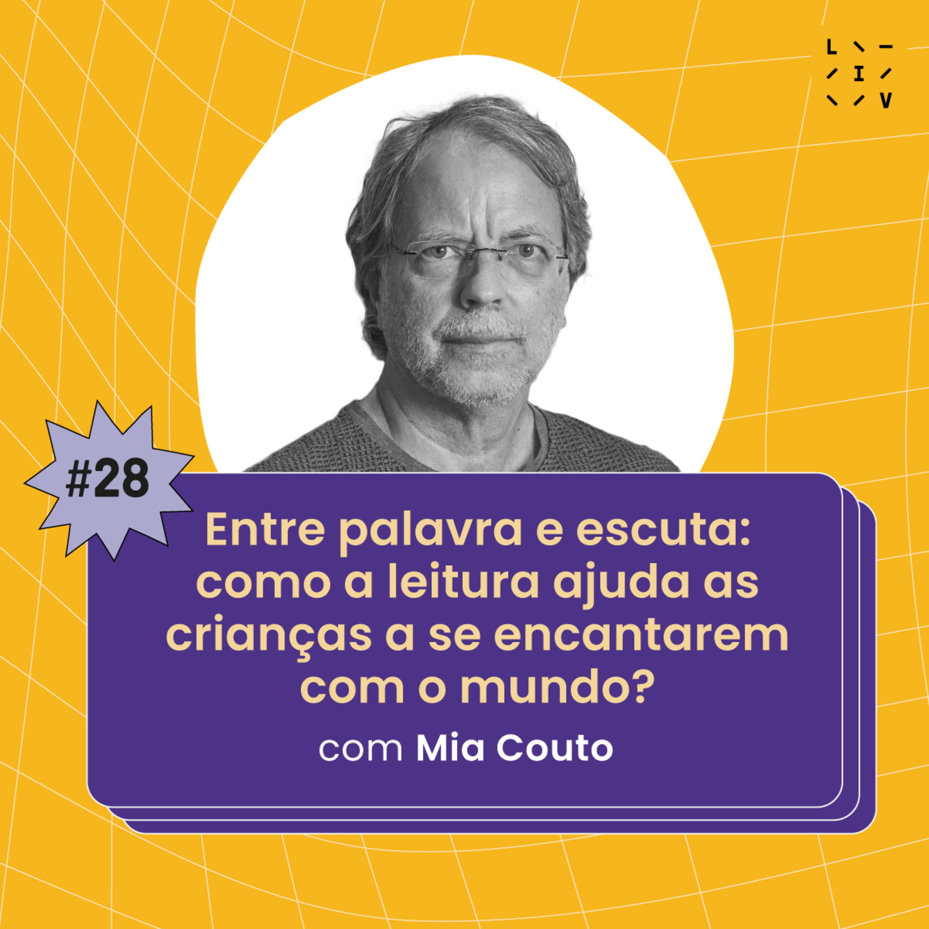 #28 Entre palavra e escuta: como a leitura ajuda as crianças a se encantarem com o mundo? - com Mia Couto