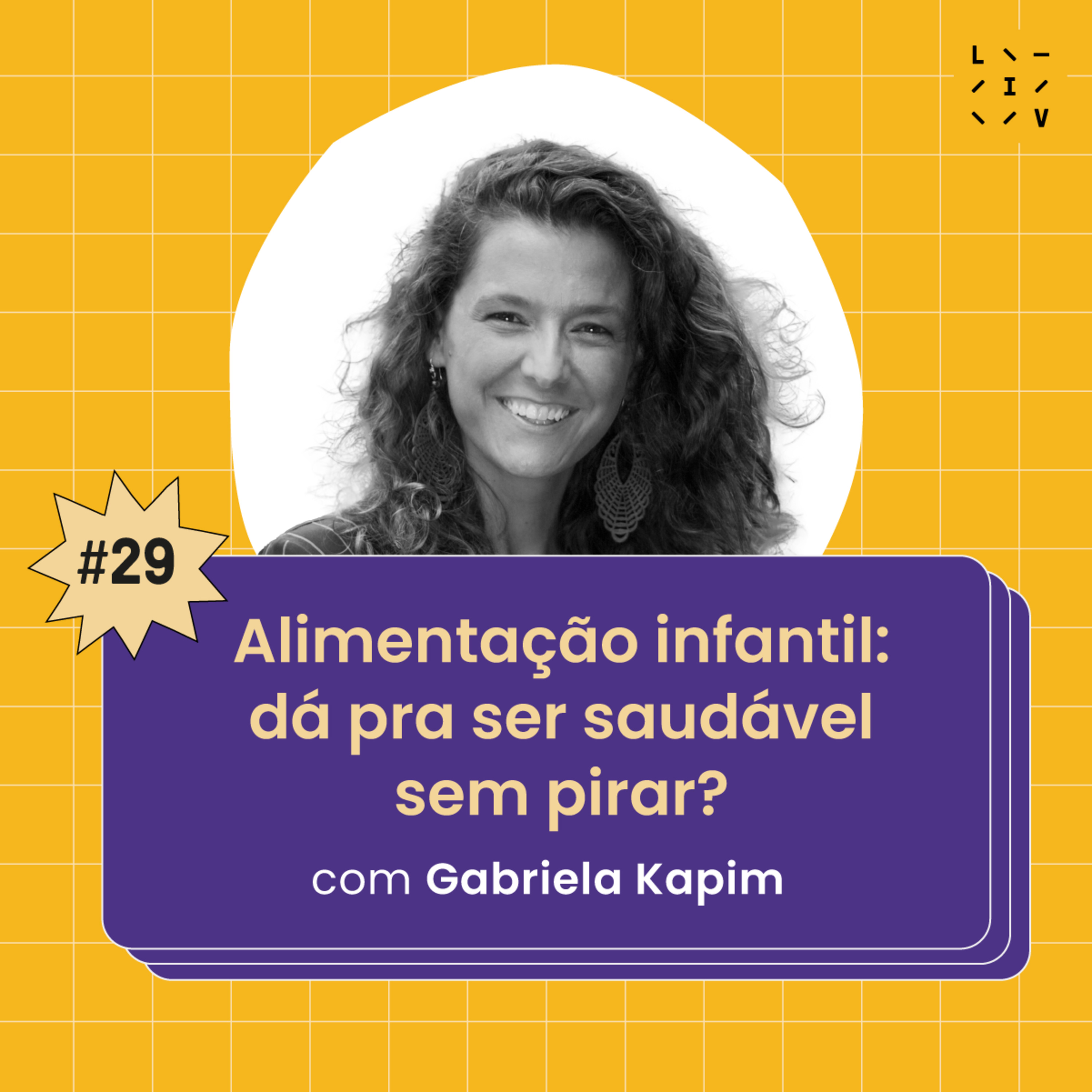 #29 Alimentação infantil: dá pra ser saudável sem pirar? - com Gabriela Kapim