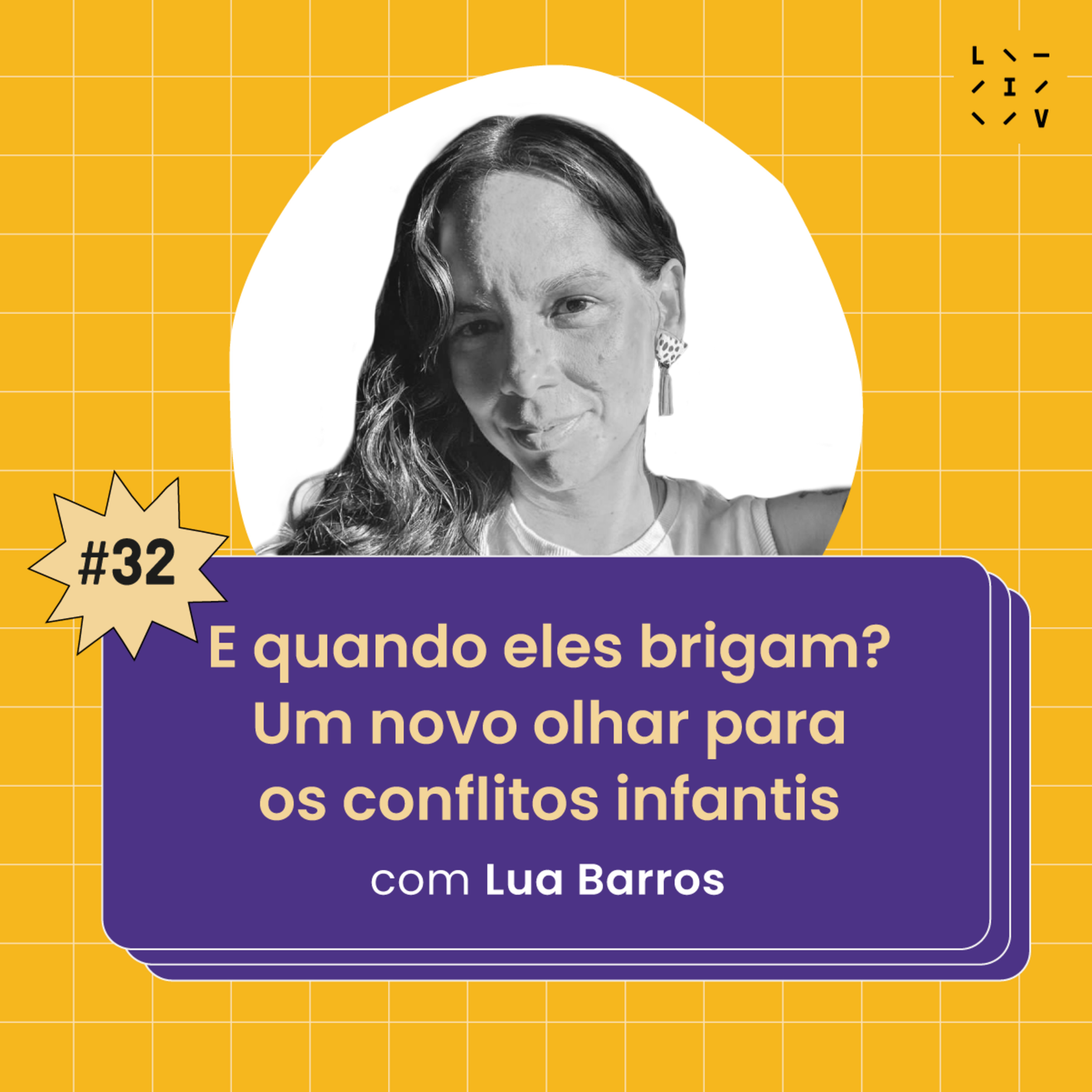 #32 E quando eles brigam? Um novo olhar para os conflitos infantis - com Lua Barros