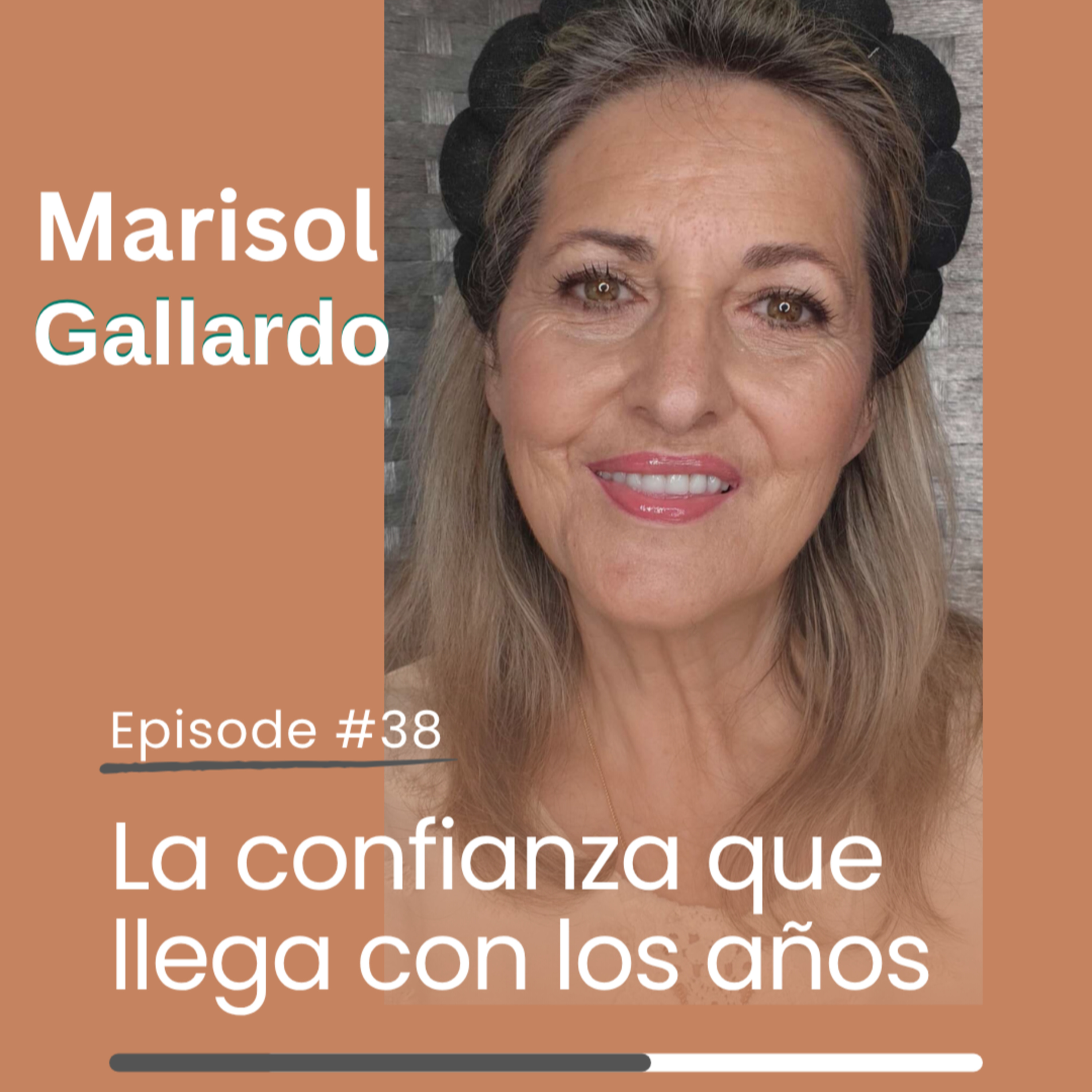 EP38 Marisol Gallardo La confianza que llega con los años episode artwork