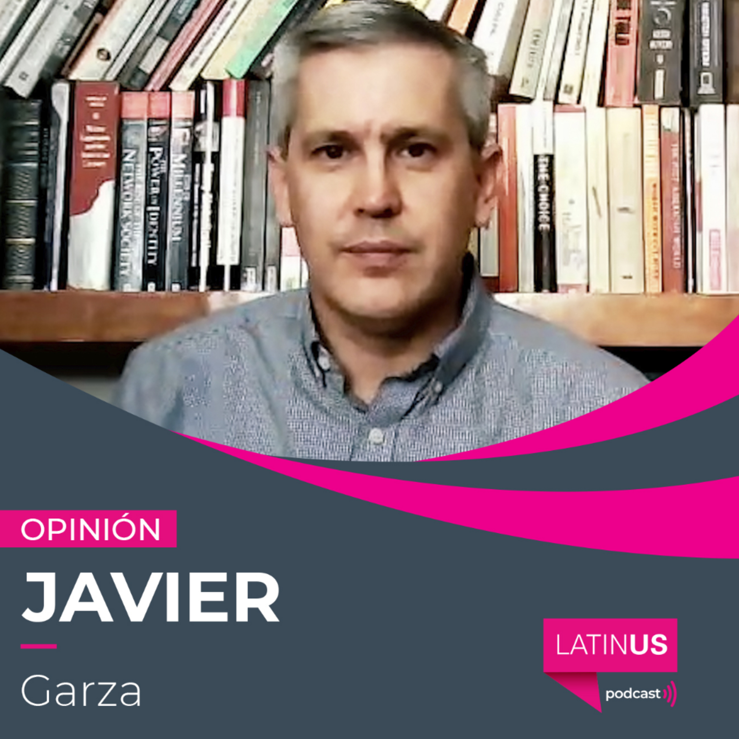 LATINUS OPINIÓN - JAVIER GARZA RAMOS