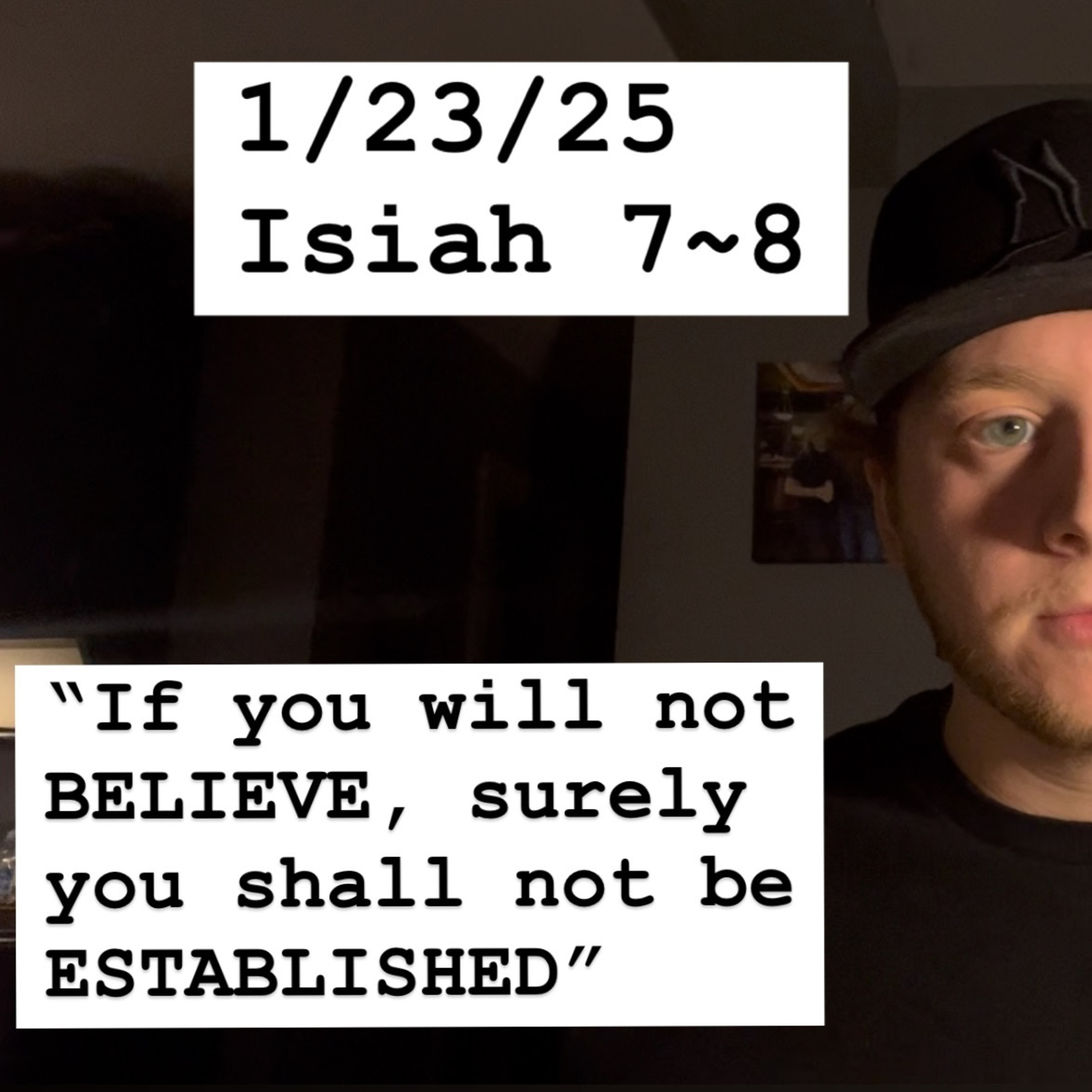 1/23/25 Isiah 7~8 "If you will not BELIEVE, surely you shall not be ESTABLISHED" episode artwork