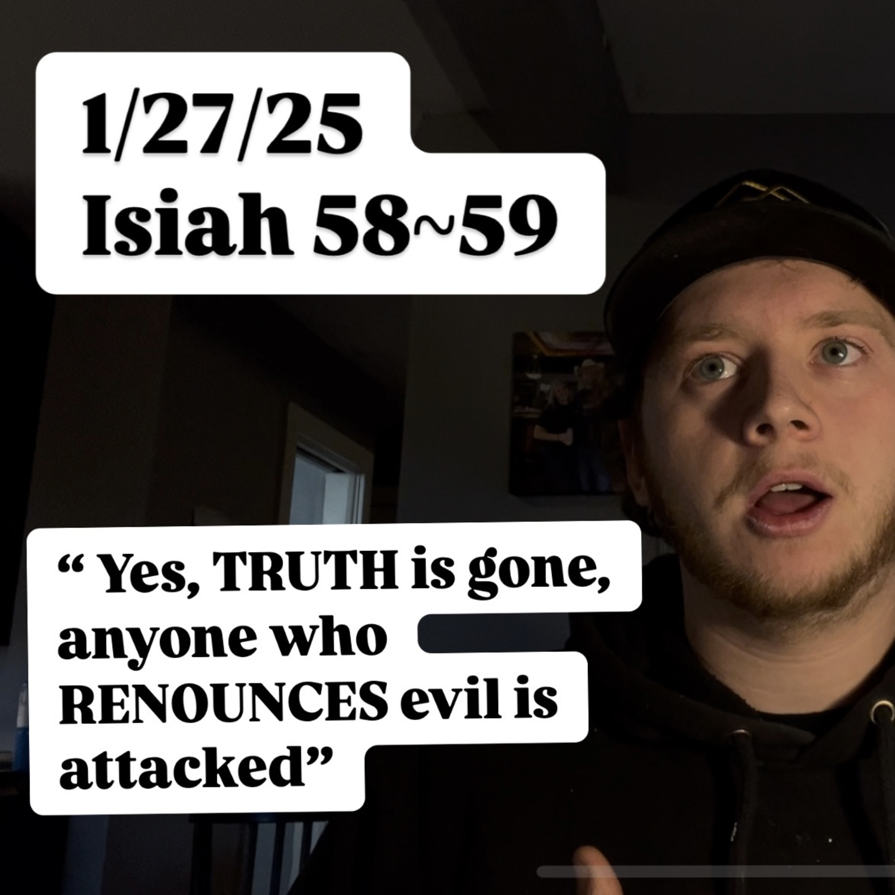 1/27/25 Isiah 58~59 "Yes, TRUTH is gone, anyone who RENOUNCES evil is attacked" episode artwork