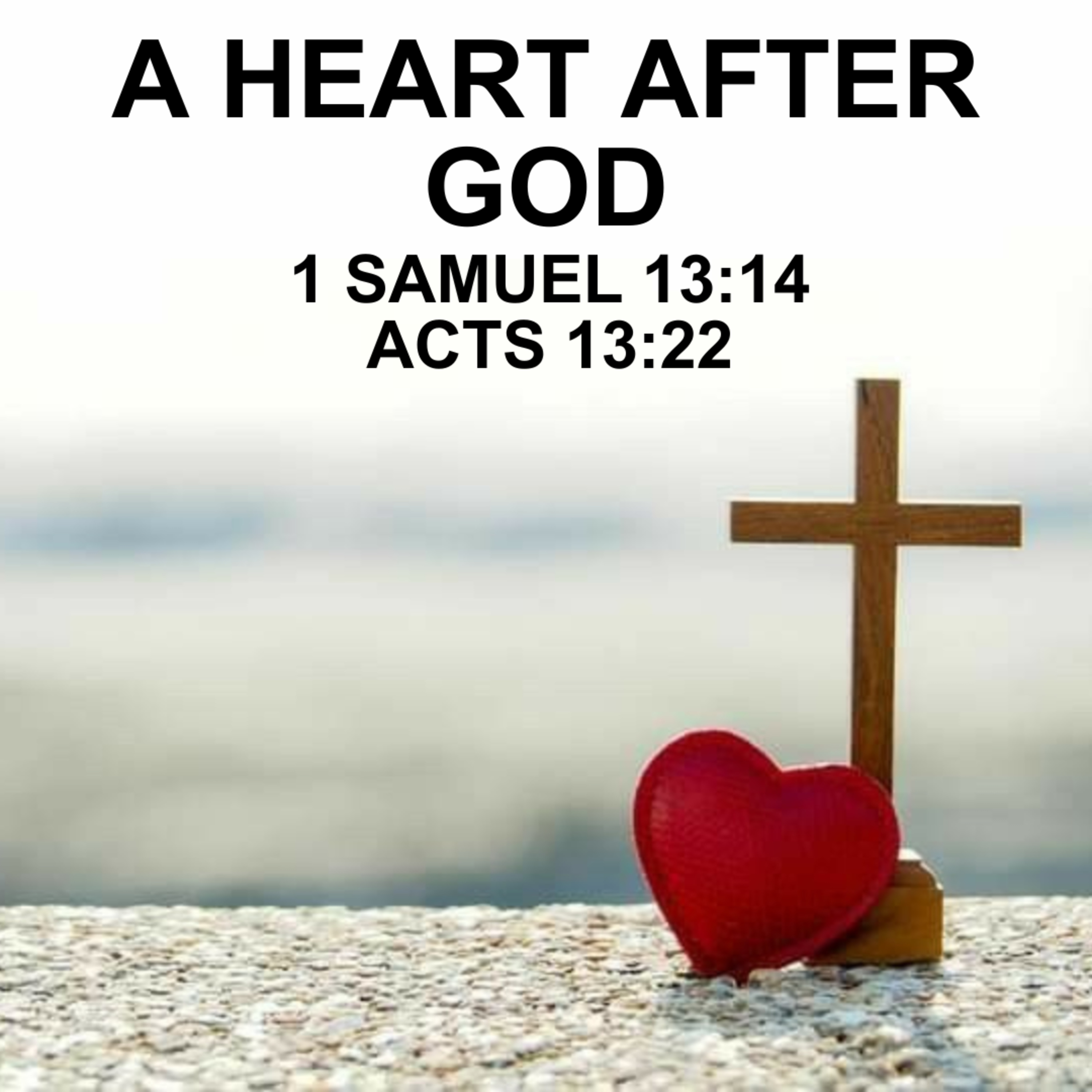 A Heart After God