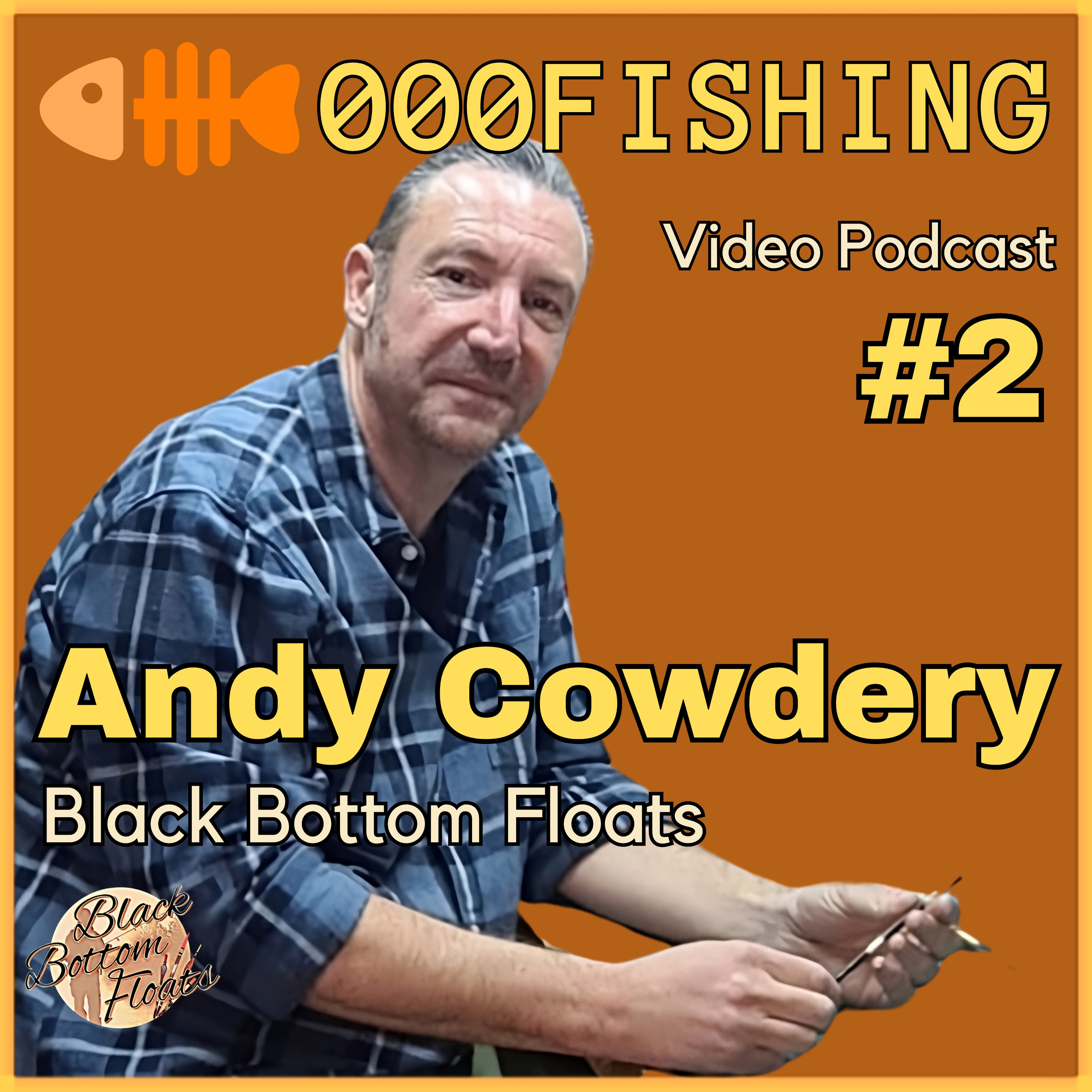 FISHING Podcast Episode #2 with Andy Cowdery - Black Bottom Floats