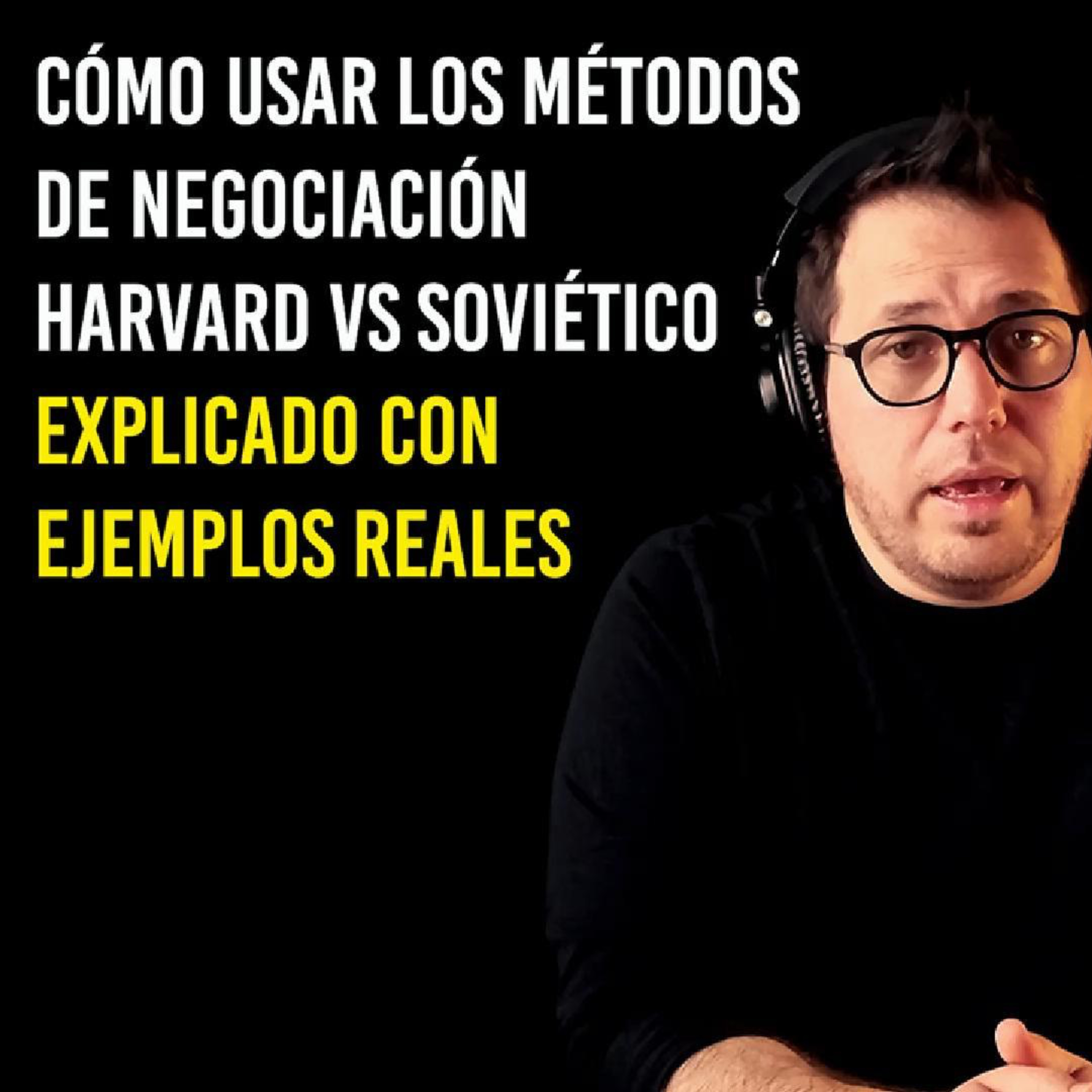 Método HARVARD vs. SOVIÉTICO explicado por NEGOCIADOR EXPERTO con ejemplos