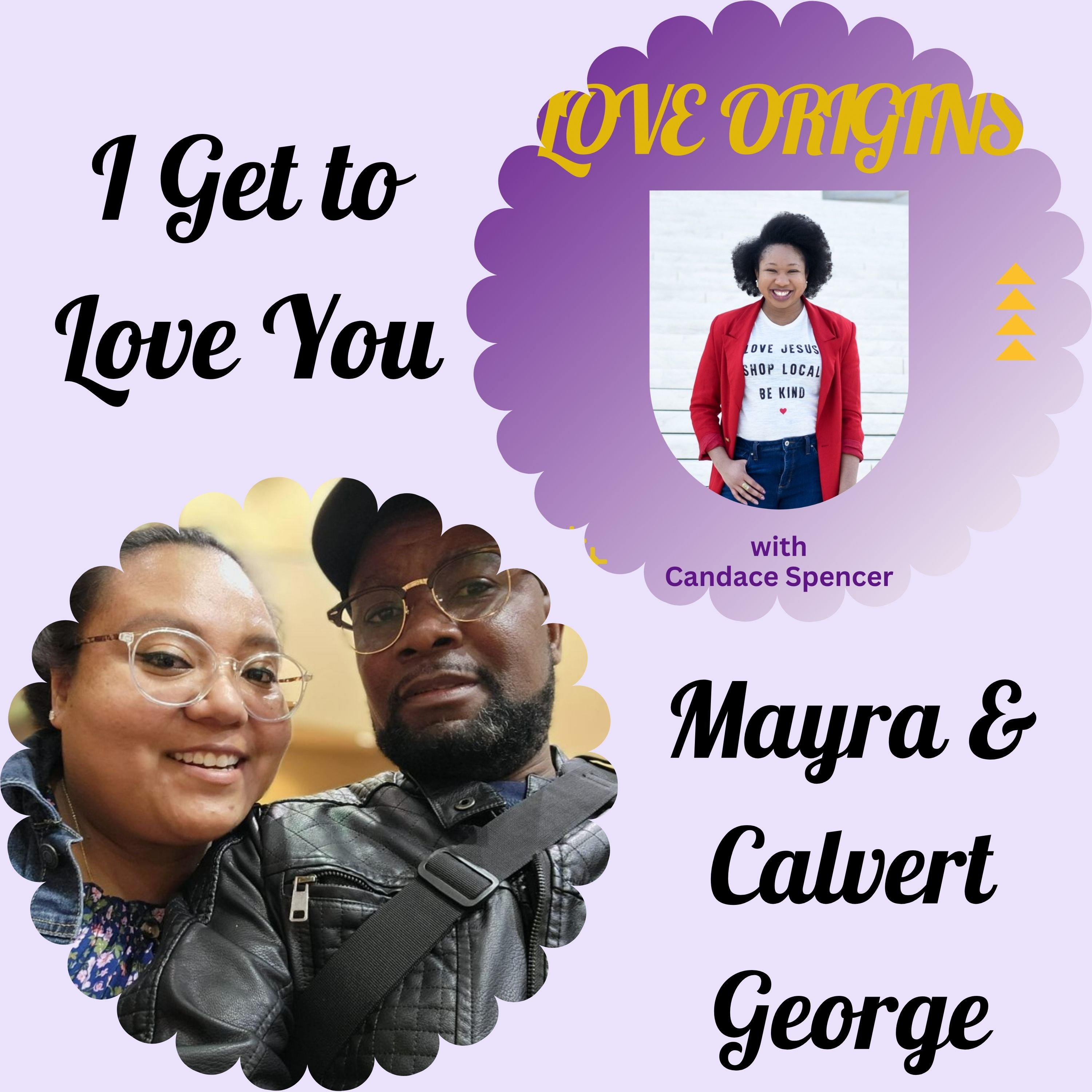 I Get to Love You | Calvert and Mayra George episode artwork