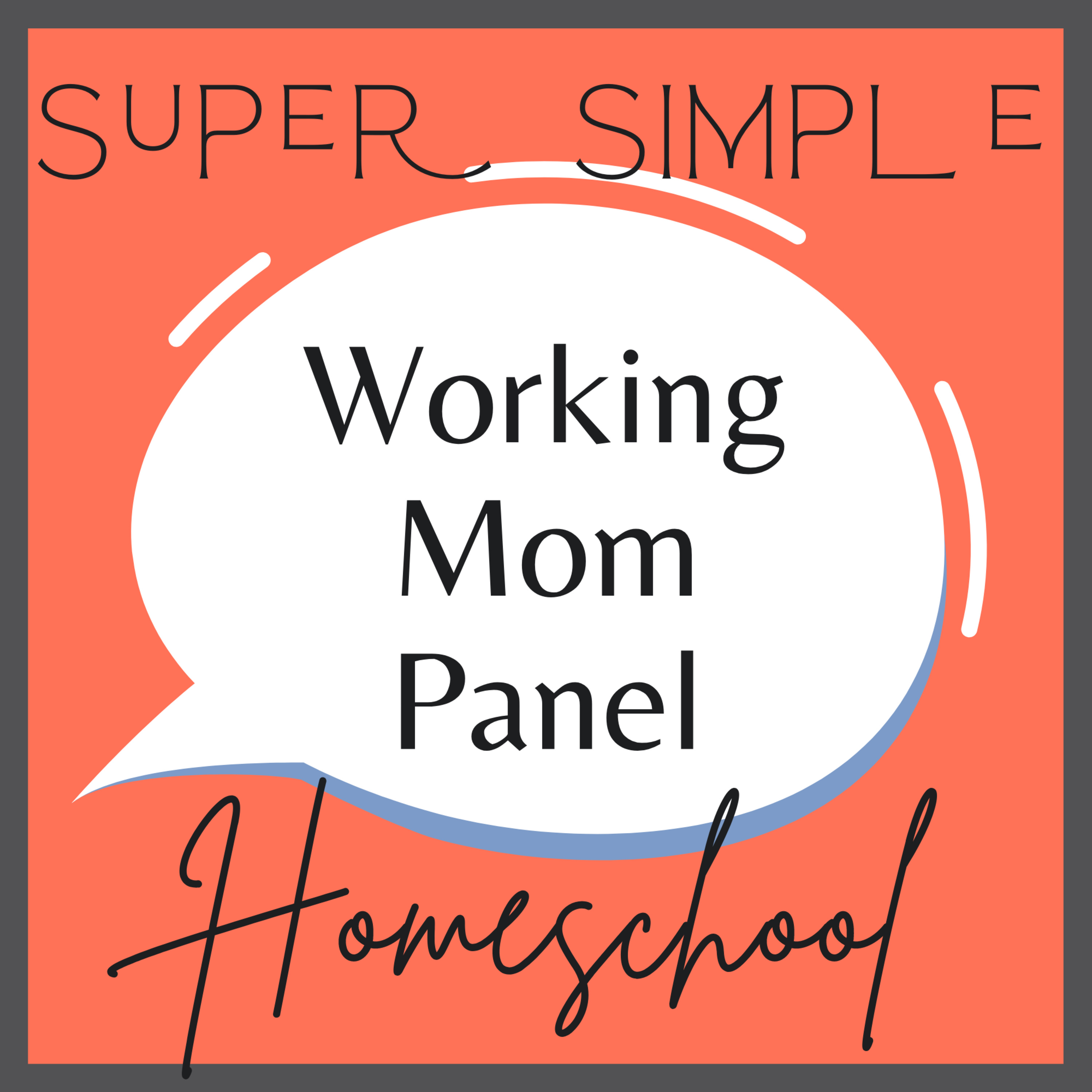 Ep. 10: Working Mom Panel | Can you work AND homeschool?