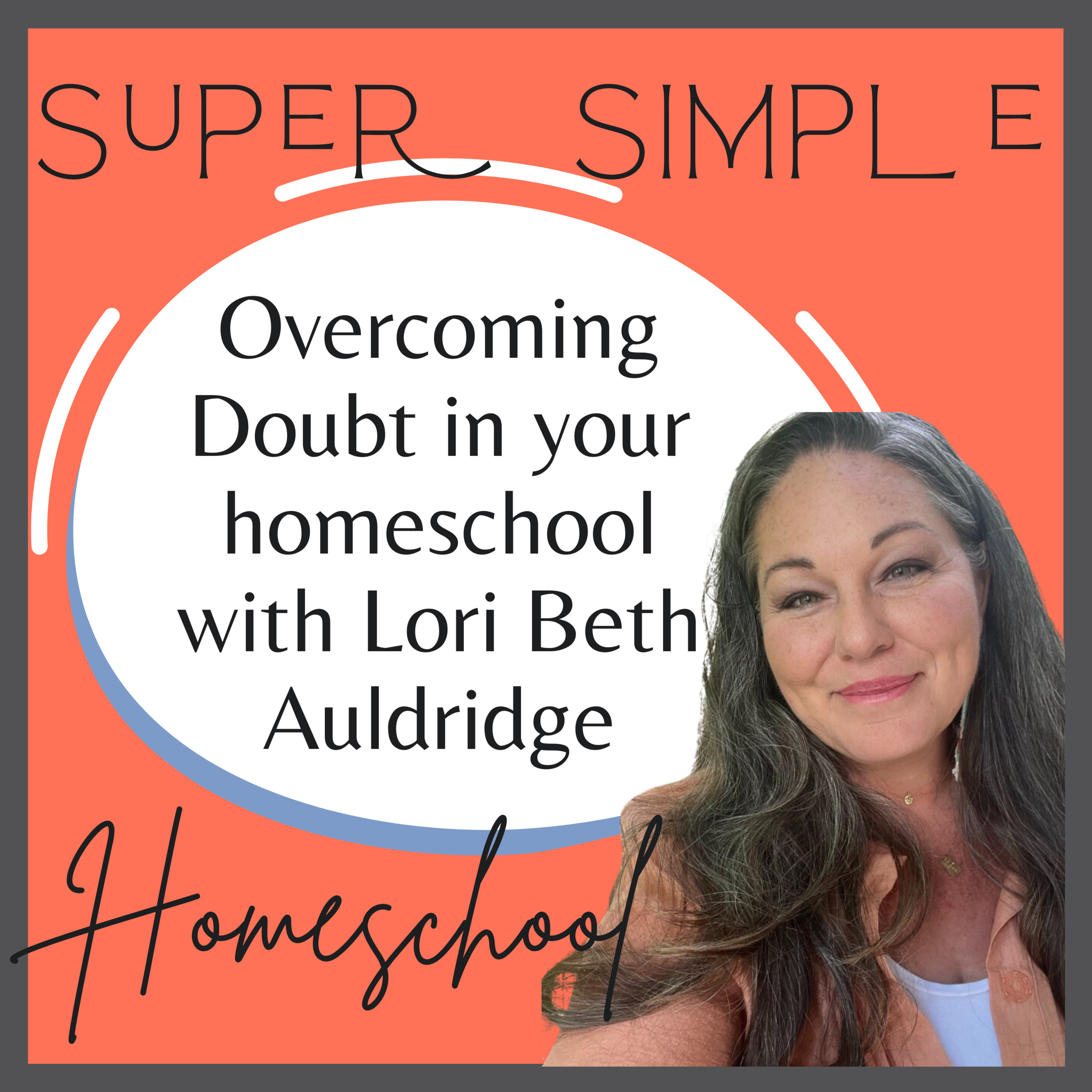 Ep. 17: Overcoming Doubt in your Homeschool with Lori Beth Auldridge