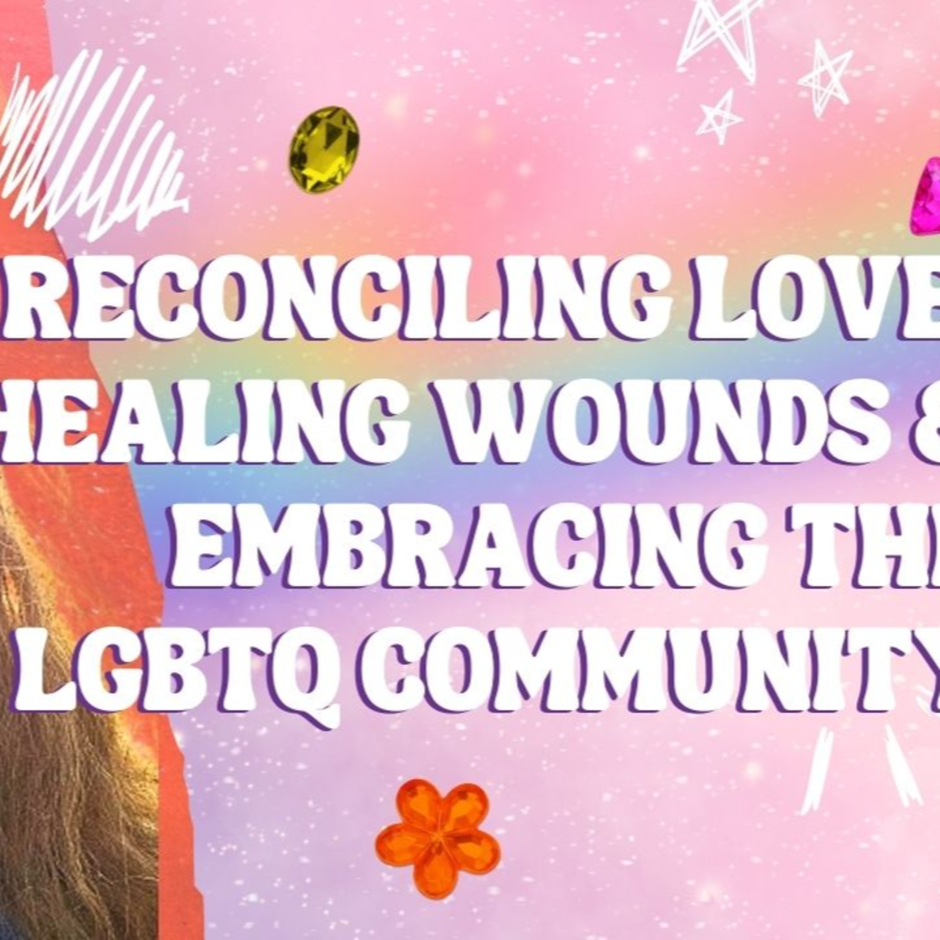 Reconciling Love: Healing Wounds & Embracing the LGBTQ Community | Seminary Intern Madeline Polhill episode artwork