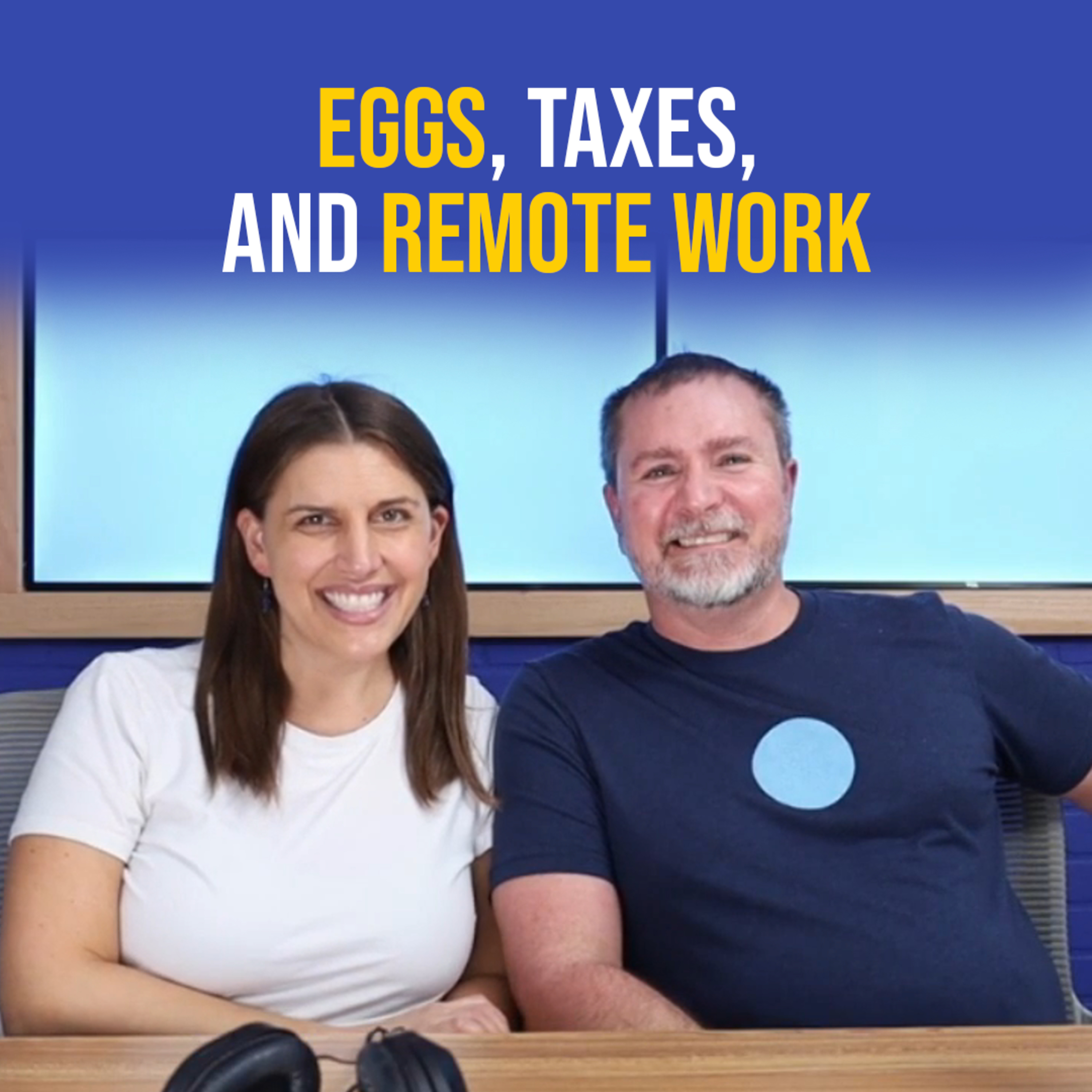 Eggs, Taxes, and Remote Work episode artwork