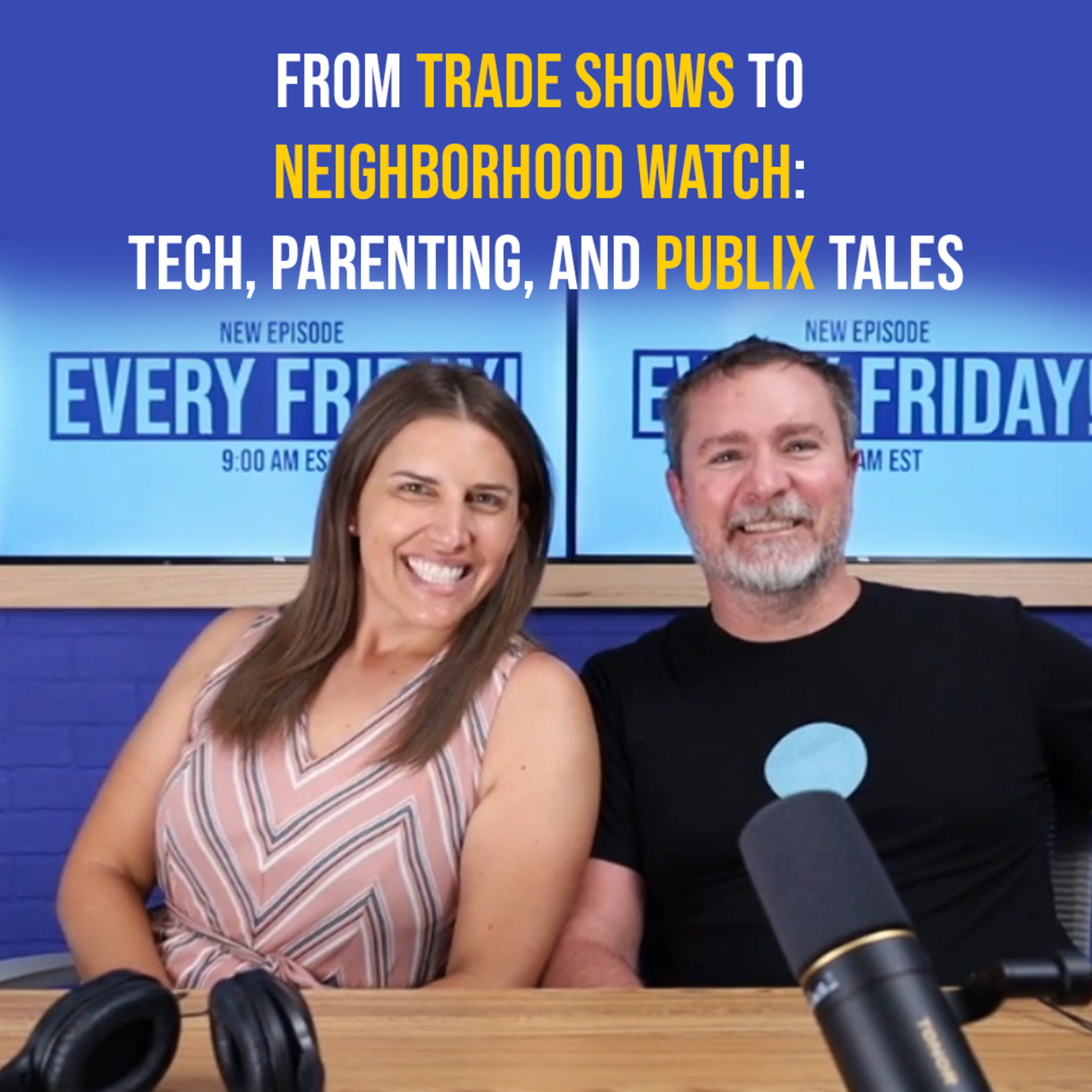 From Trade Shows to Neighborhood Watch: Tech, Parenting, and Publix Tales episode artwork