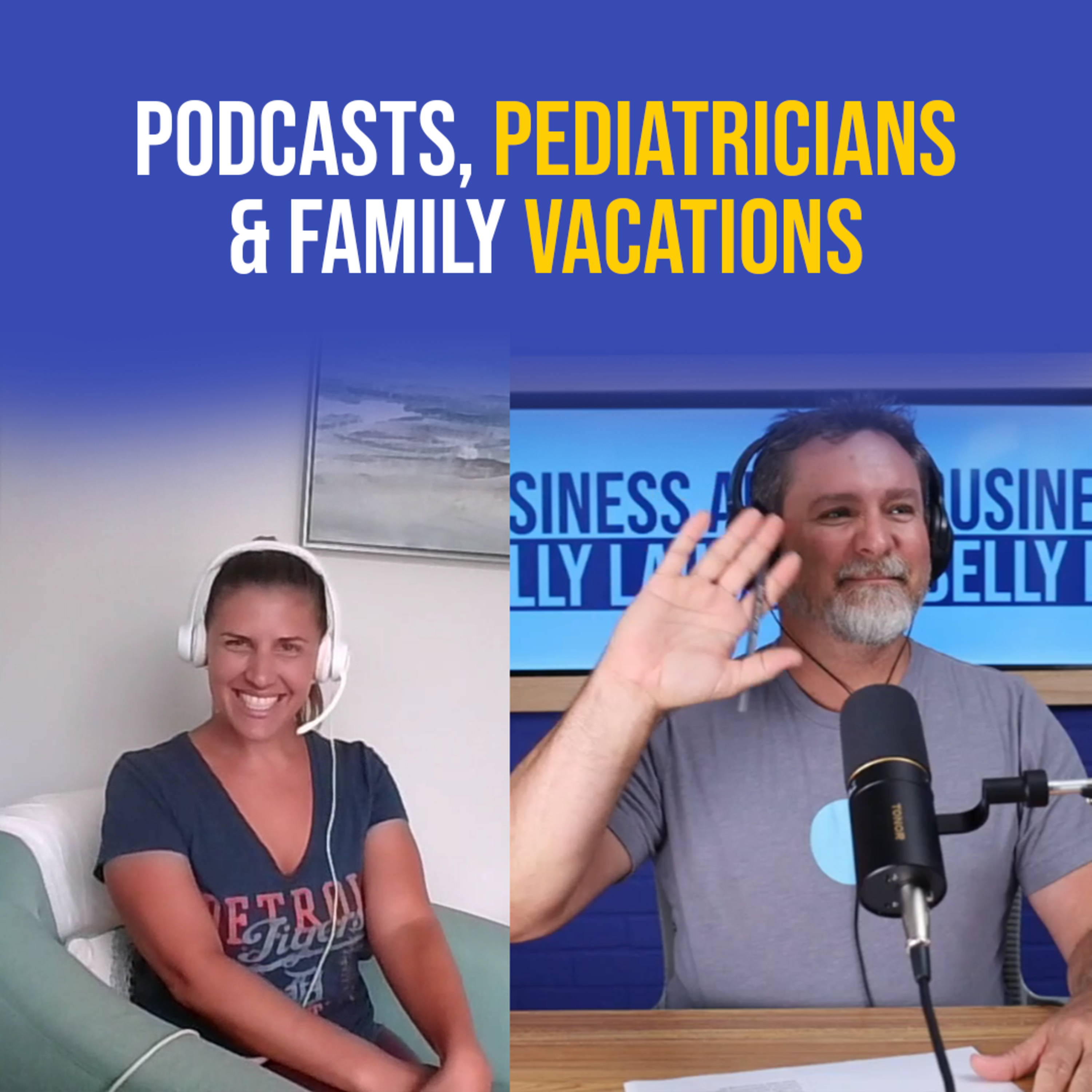 Podcasts, Pediatricians & Family Vacations episode artwork