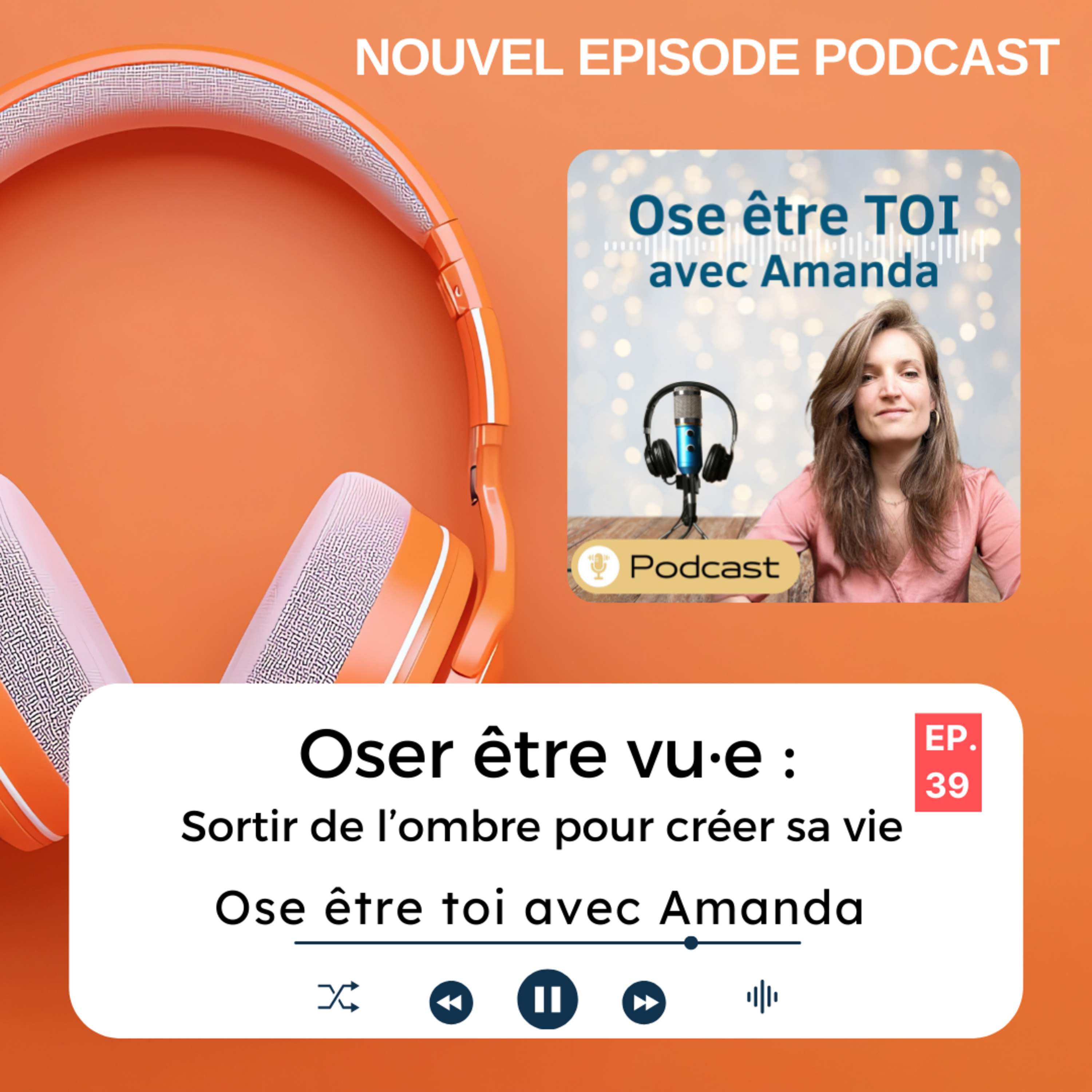 Oser être vu·e : Sortir de l’ombre pour créer sa vie episode artwork